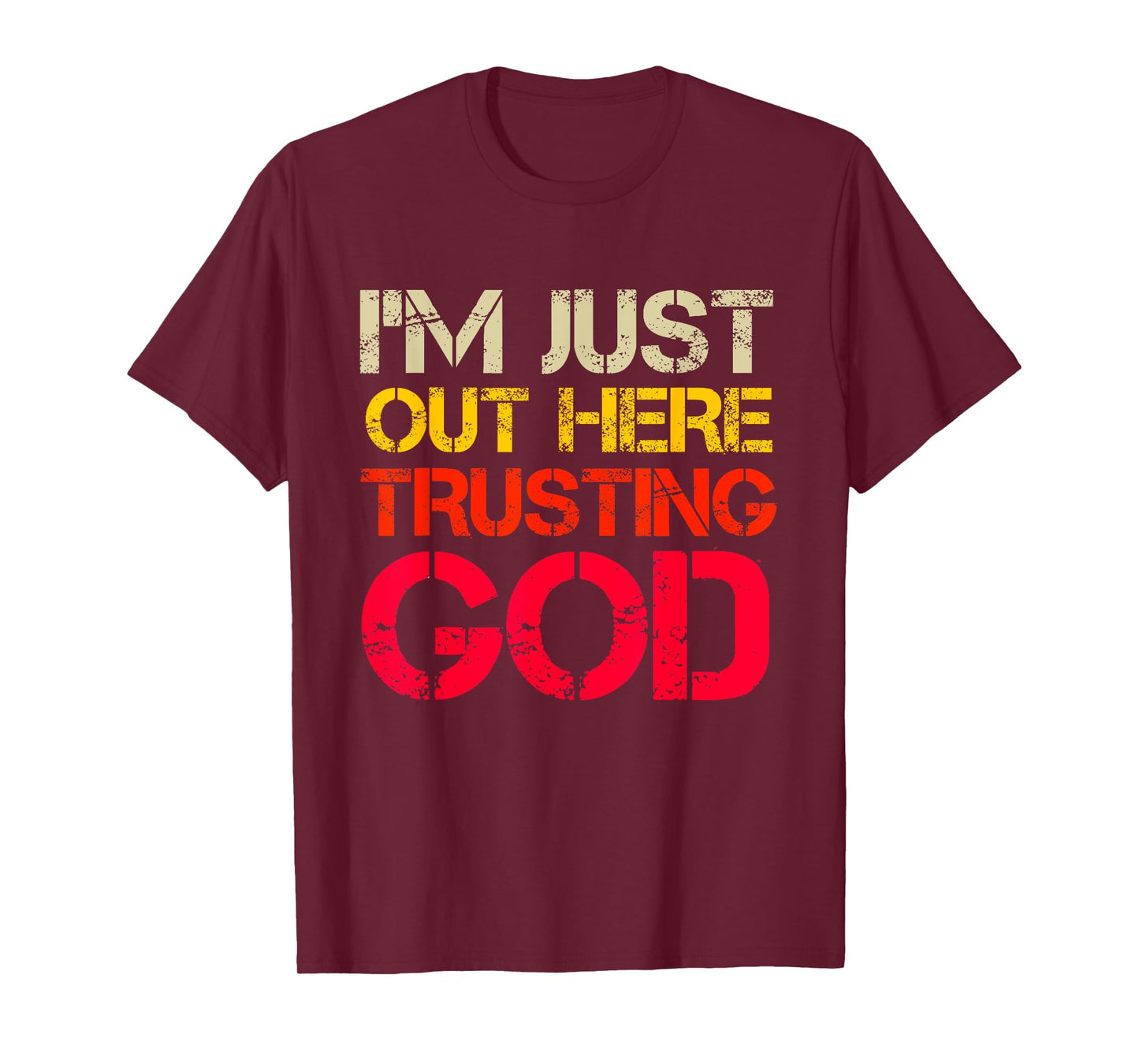 I'm Just Out Here Trusting God Christian Religious Saying T-Shirt