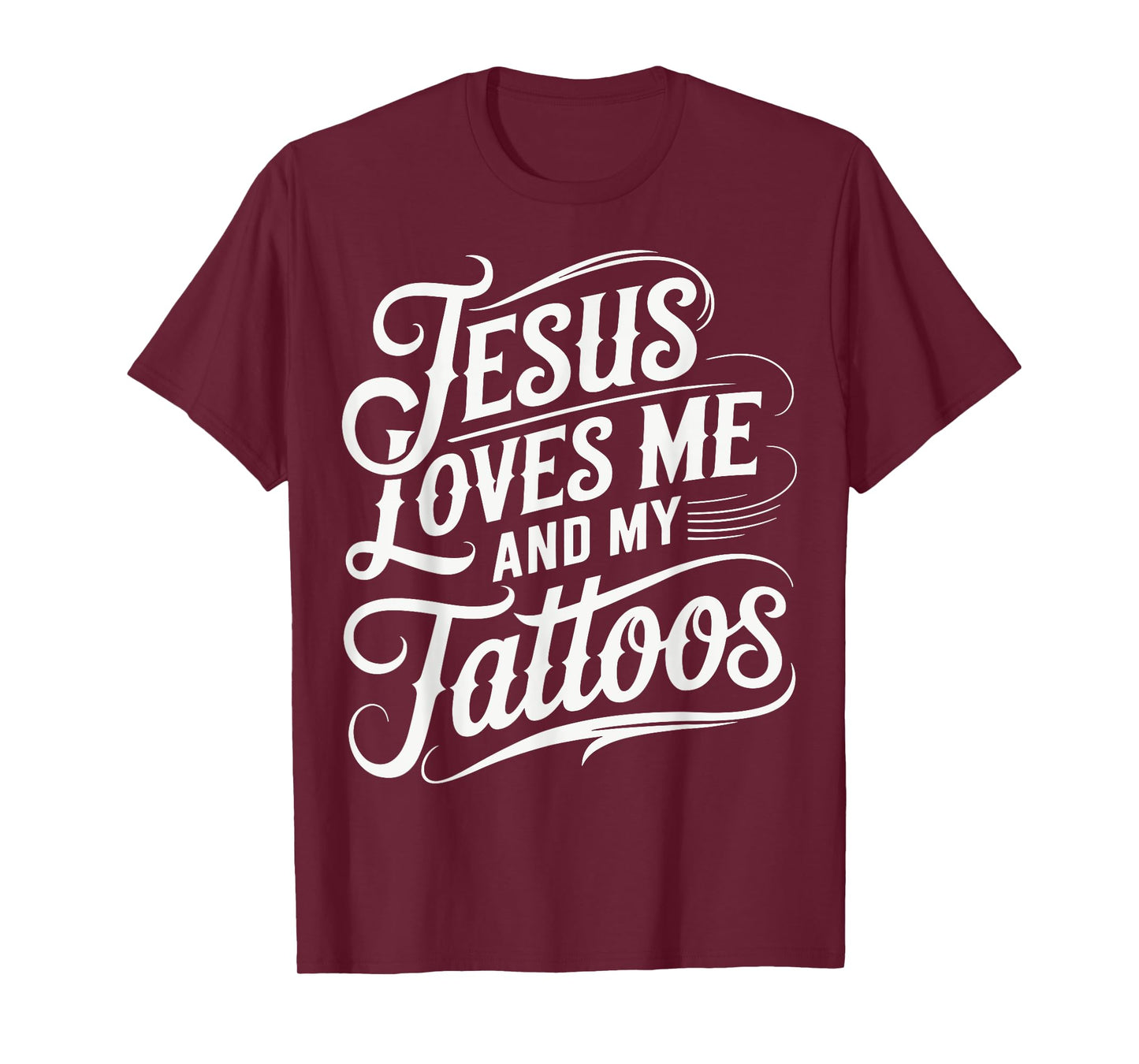 Jesus Loves Me And My Tattoos T-Shirt