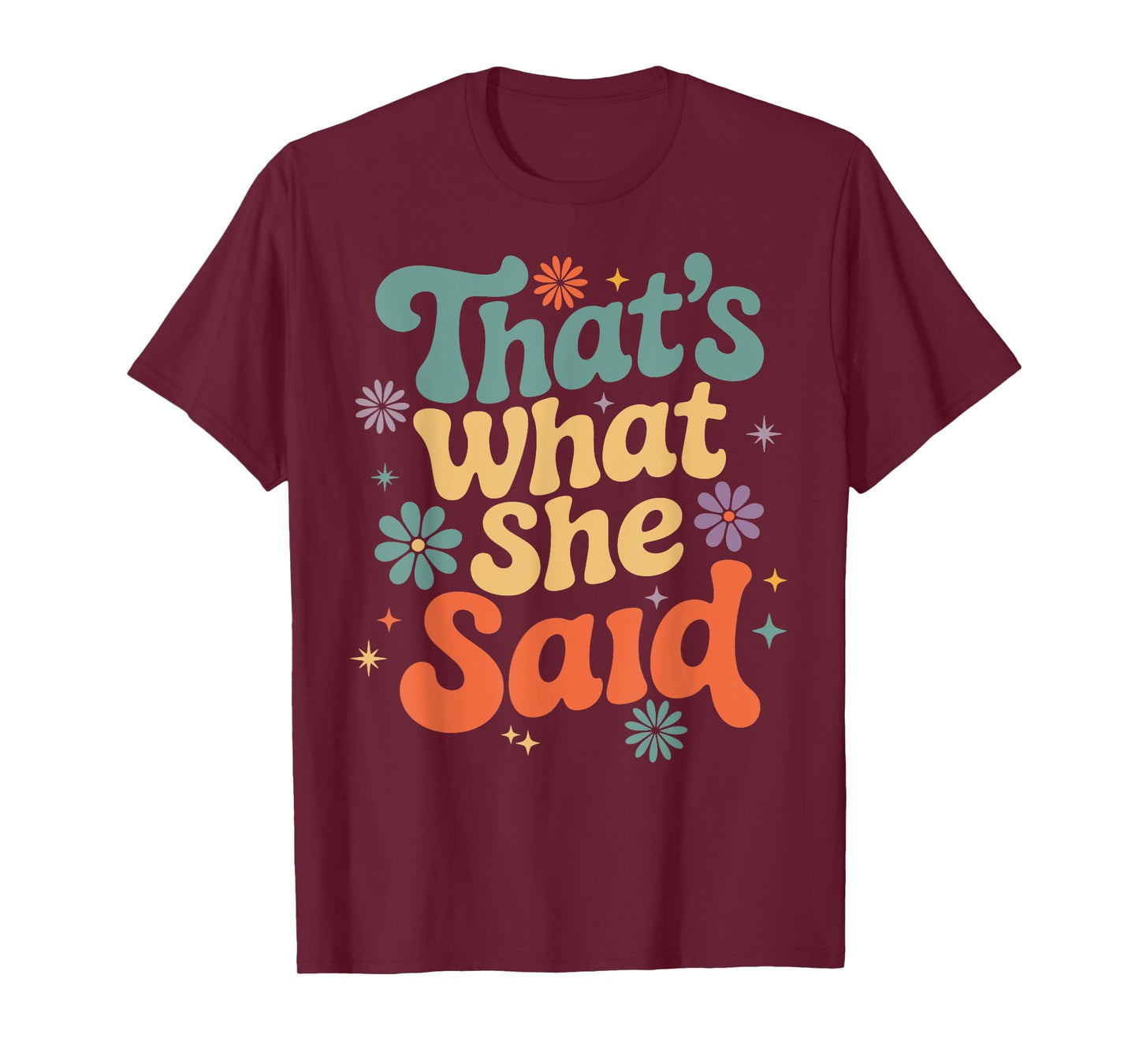 Funny Humor Sarcastic Joke Retro Groovy That’s What She Said T-Shirt