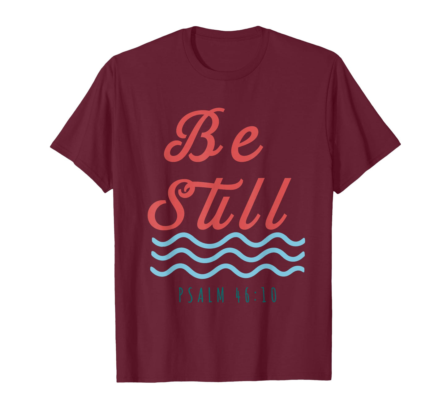 Be Still Psalm 46:10 Christian Serenity T-Shirt