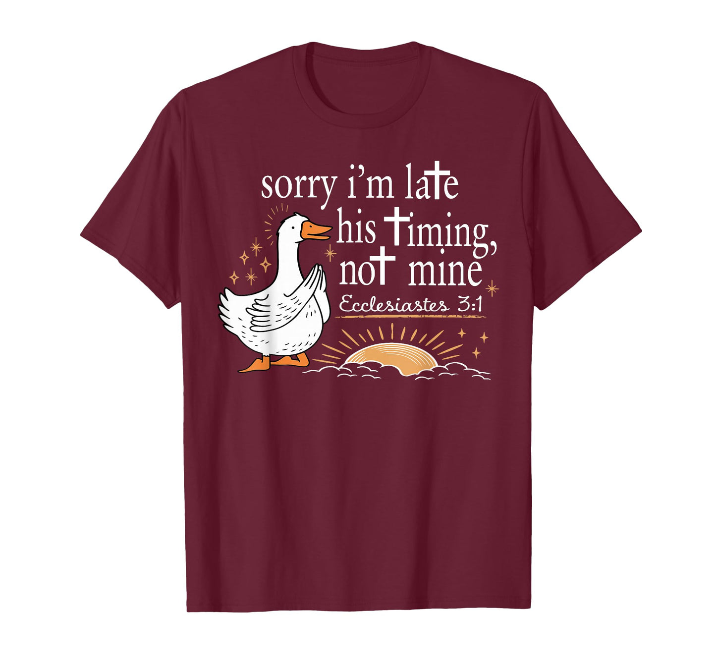 Sorry I'm Late His Timing Not Mine Christian Faith Jesus T-Shirt