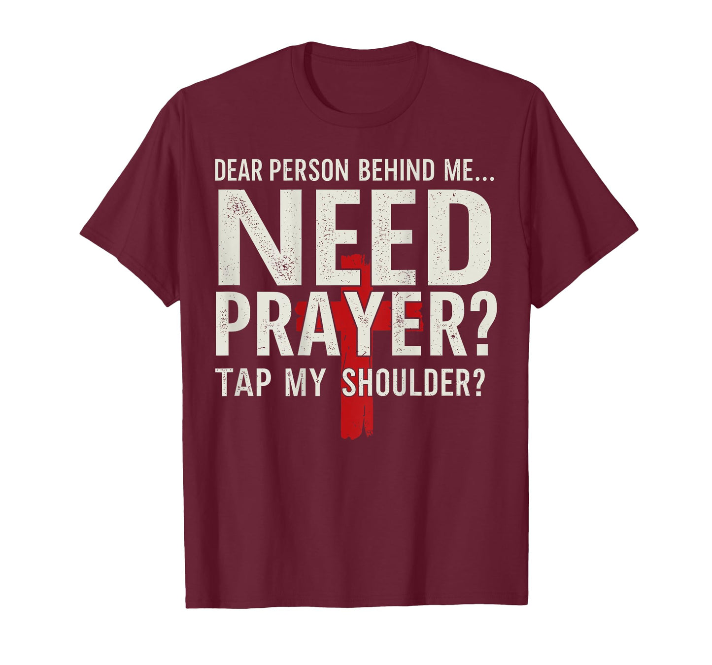 Dear Person Behind Me Need Prayer Tap My Shoulder (On Back) T-Shirt