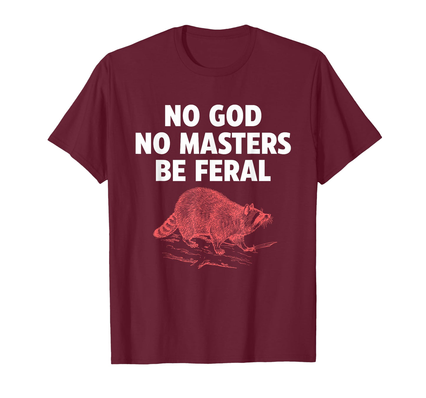 No Gods No Masters Be Feral Raccoon Knife Design T-Shirt