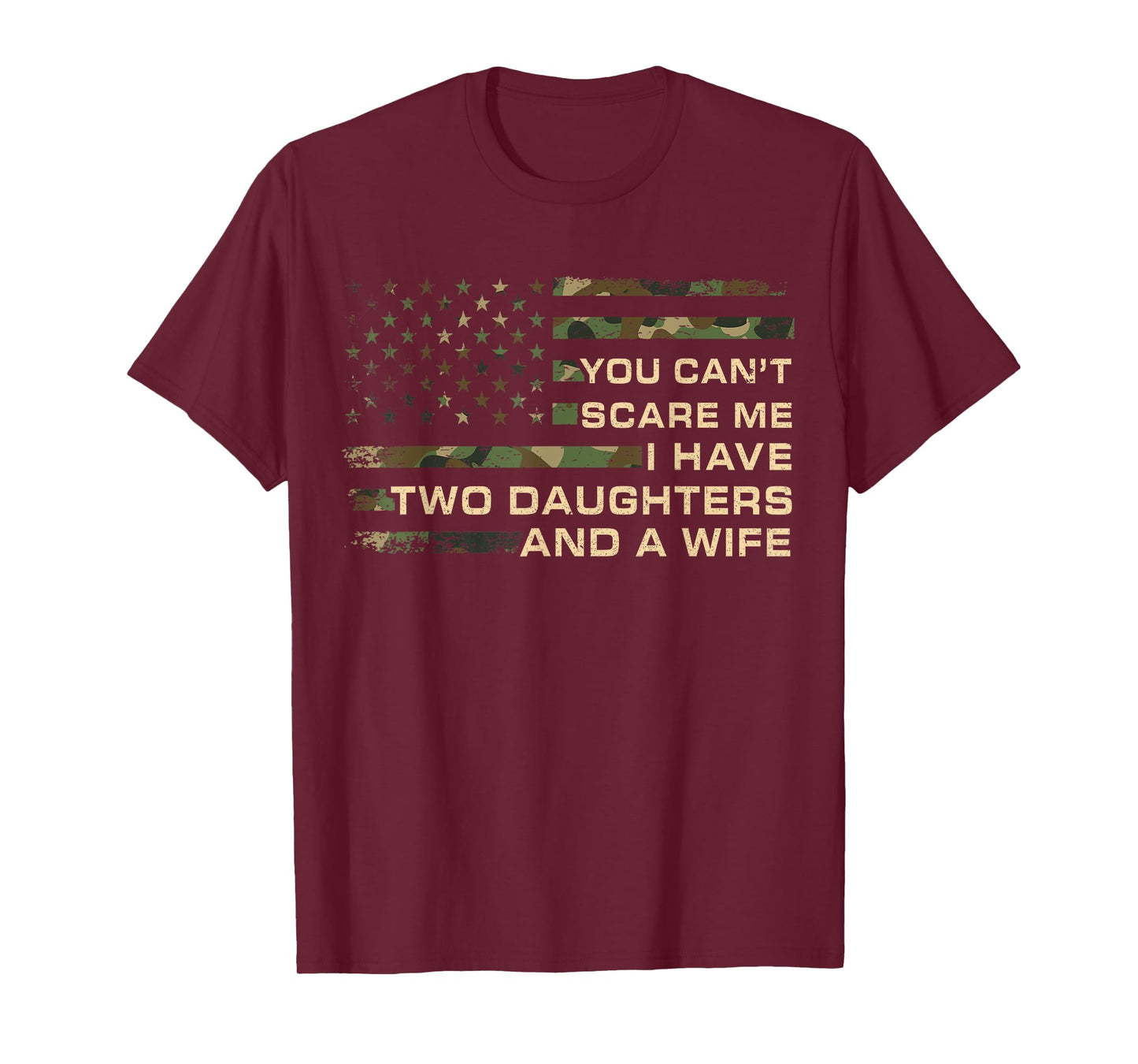 You Can't Scare Me I Have Two Daughters & A Wife Fathers Day T-Shirt