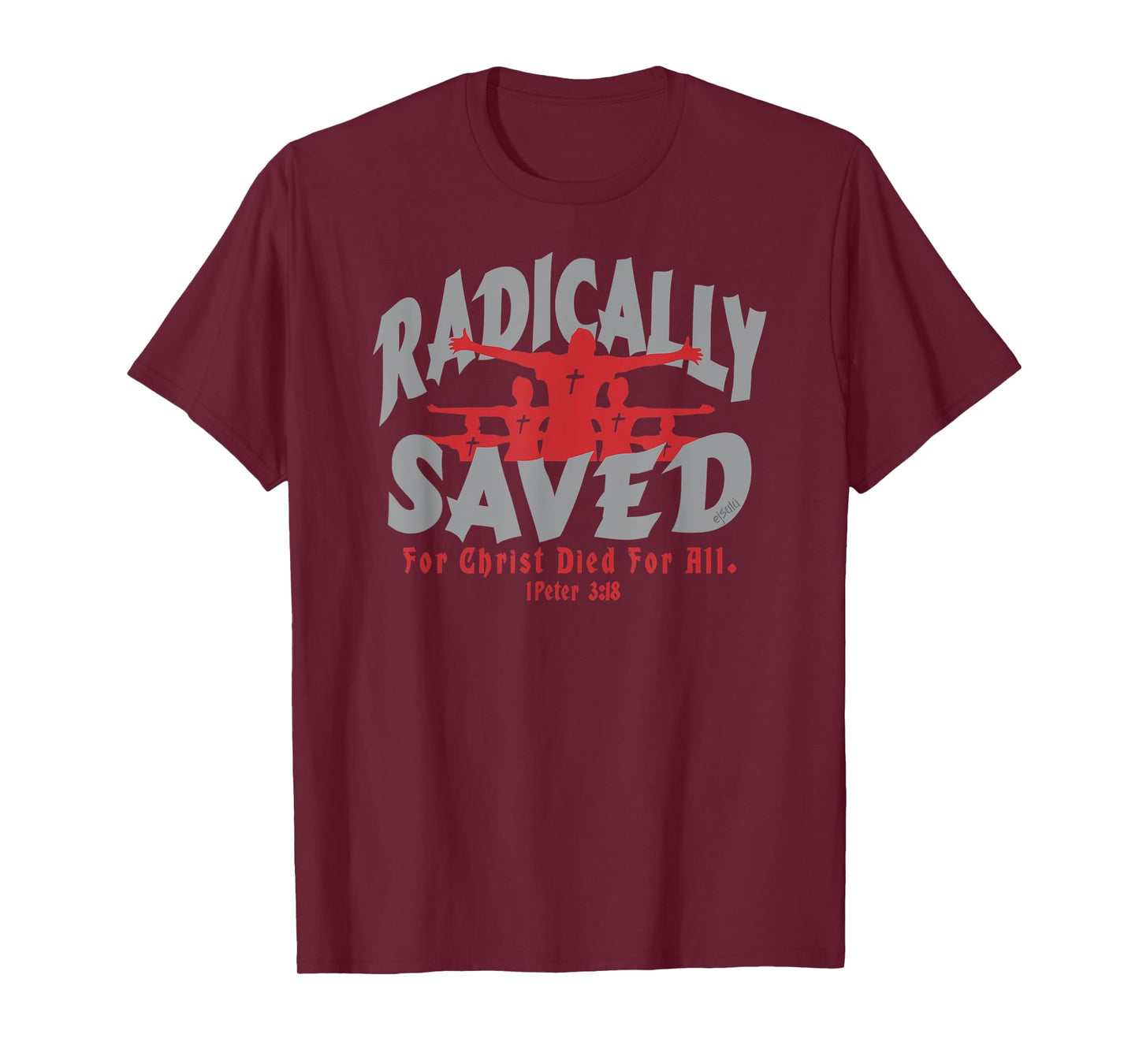 RADICALLY SAVED FOR CHRIST DIED FOR ALL Christian Design T-Shirt