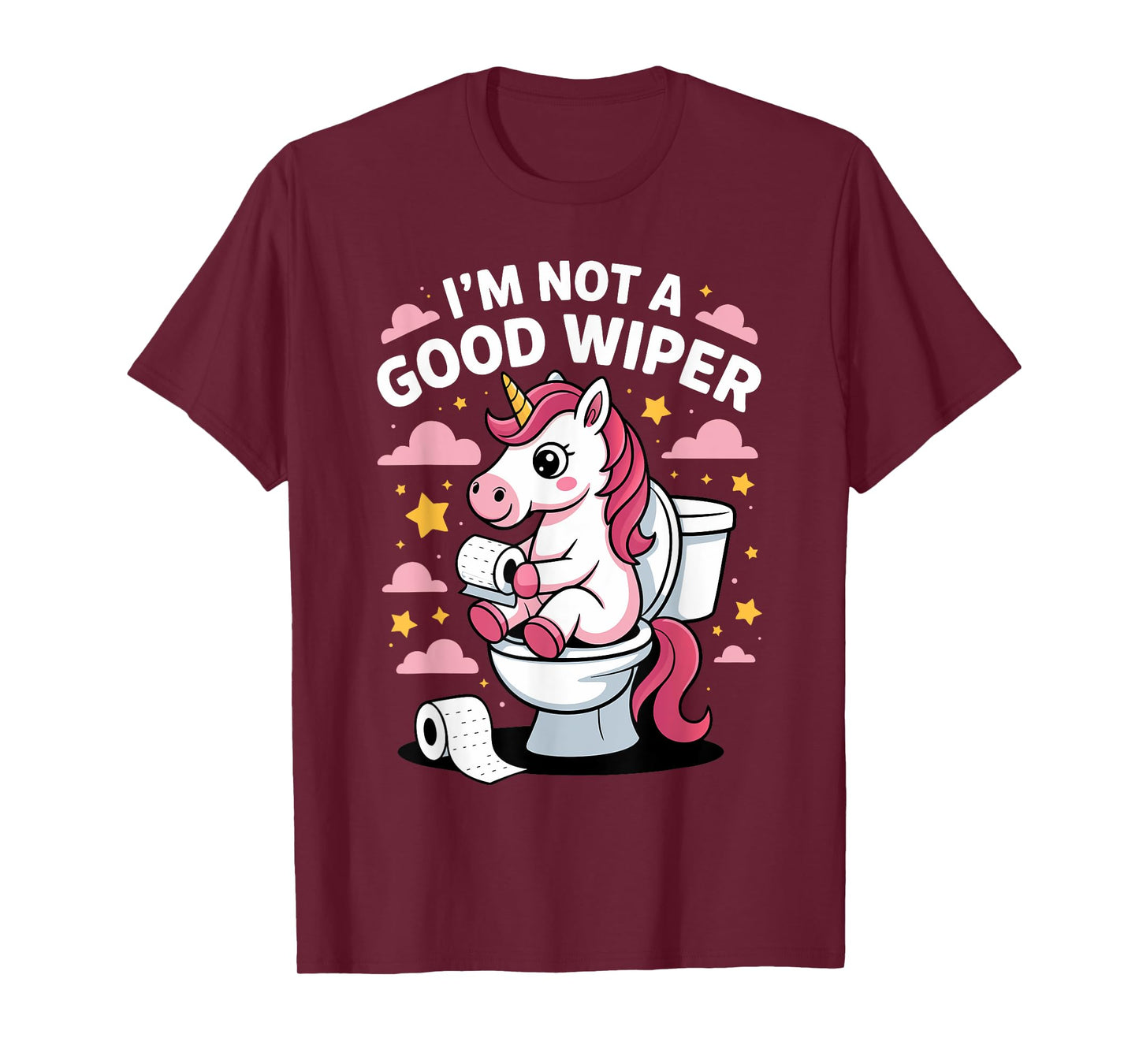 I'm Not A Good Wiper Unicorn Bathroom Humor Funny T-Shirt