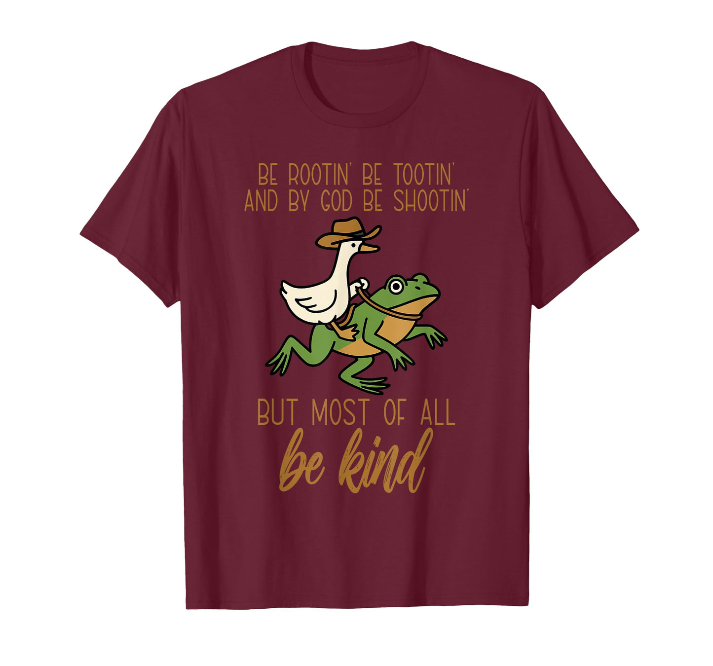 Be Rootin' Be-Tootin' and by God Funny Frog & Goose T-Shirt