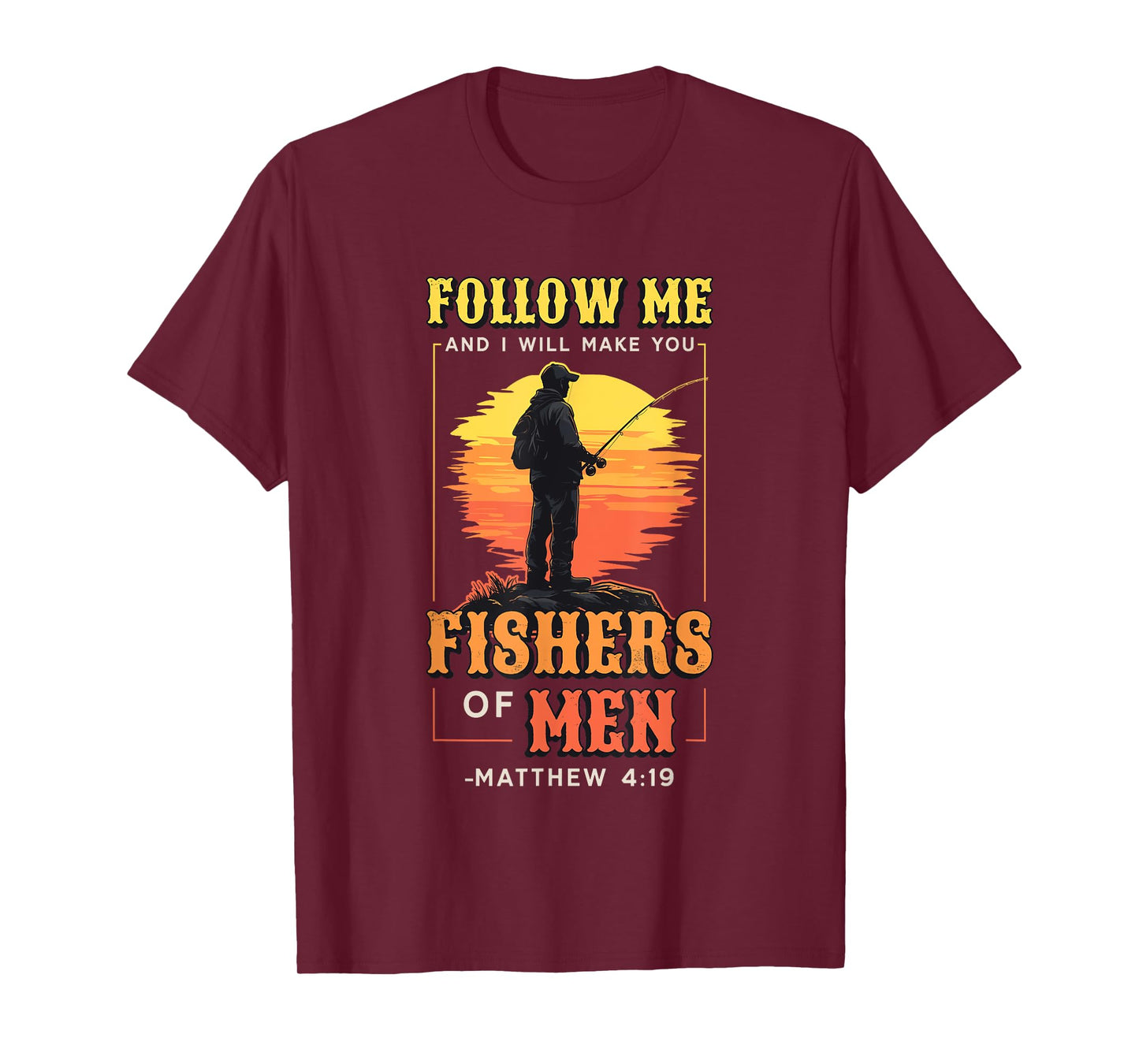I Will Make You Fishers Of Men Fisherman Religious Fishing T-Shirt