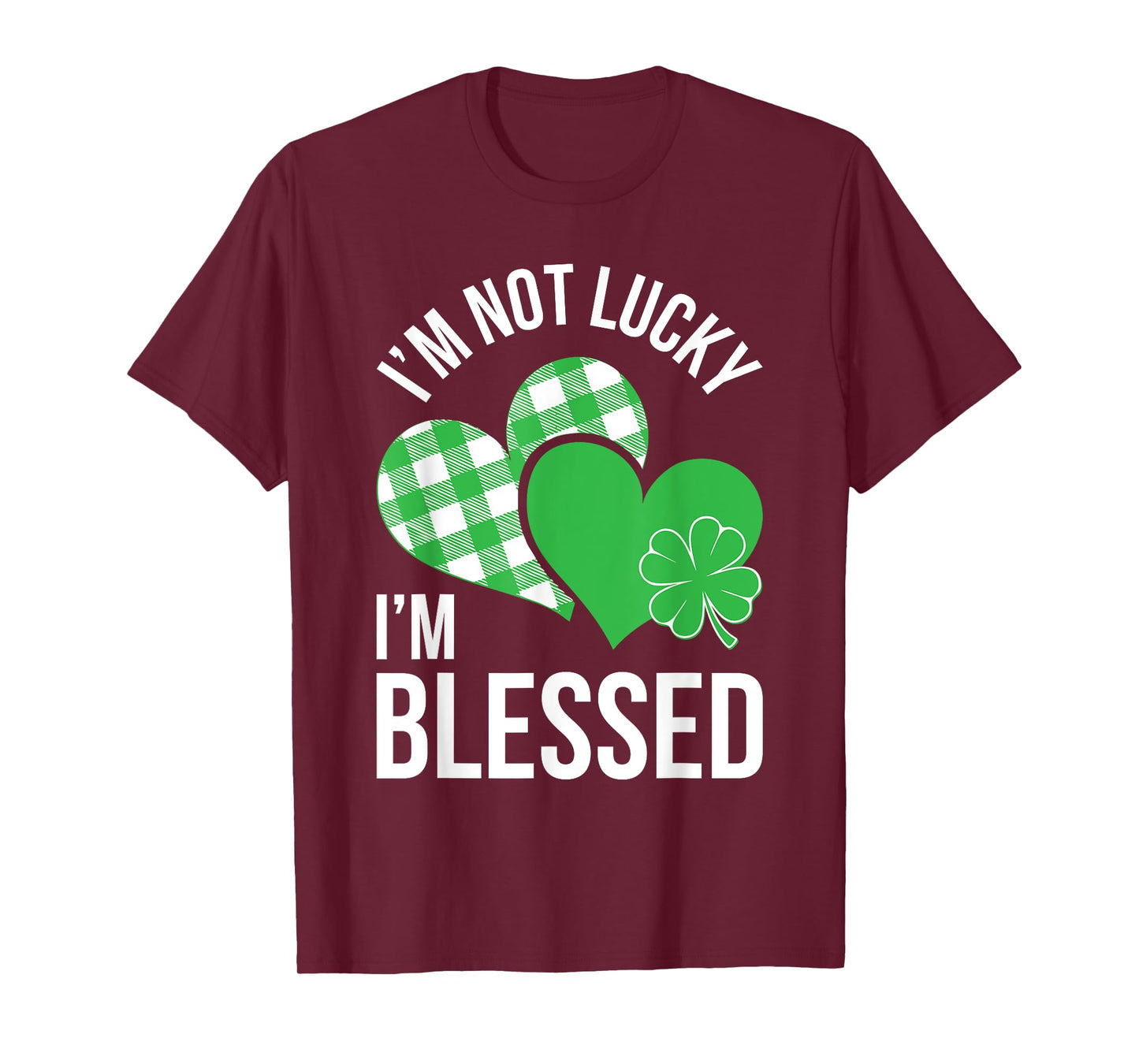 I'm Not Lucky I'm Blessed Shirt Men Women St Patricks Day T-Shirt