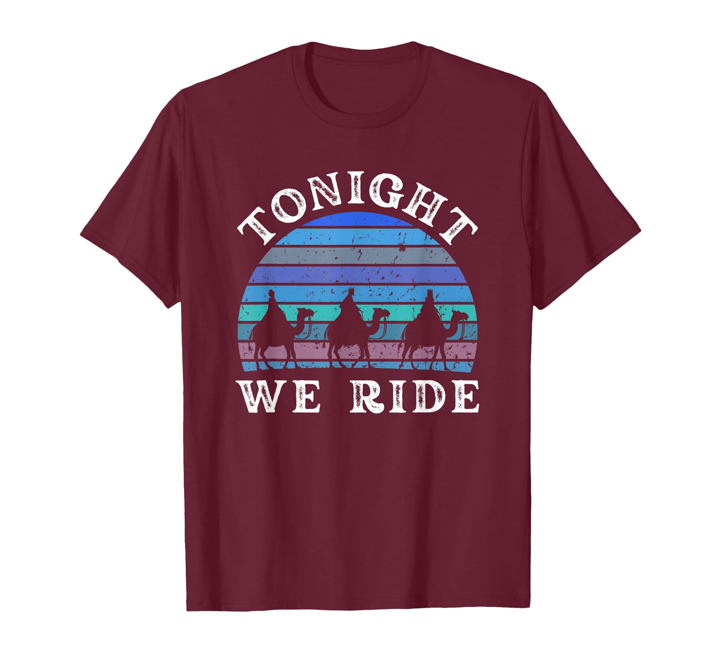 Tonight we ride Epiphany Three Wise Men retro winter humor T-Shirt