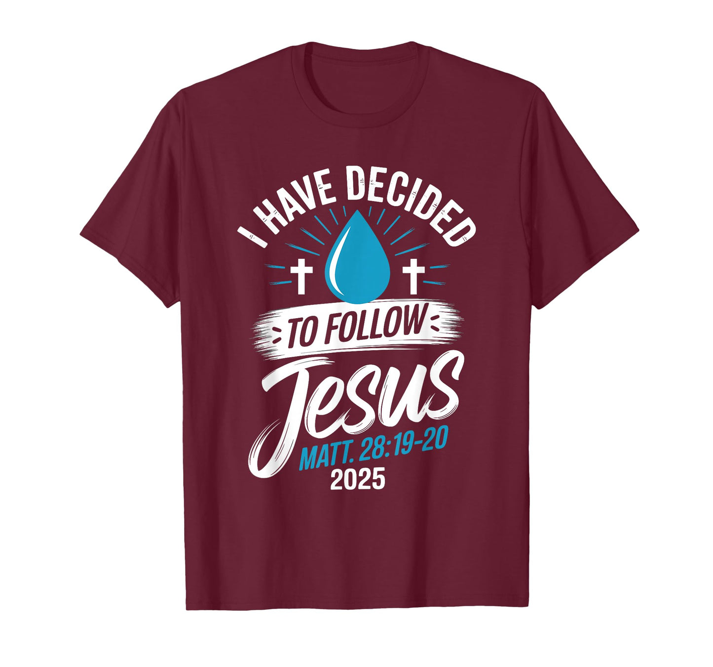 I Have Decided to Follow Jesus Shirt 2025 Baptized Baptism T-Shirt