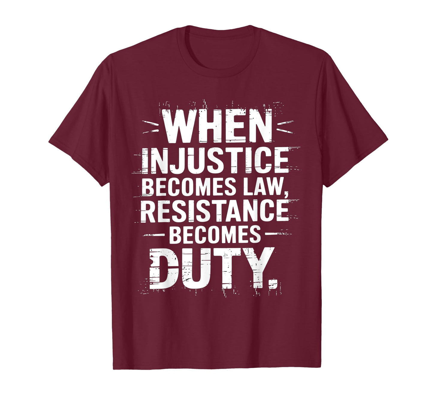 When Injustice Becomes Law Resistance Becomes Duty Activist T-Shirt