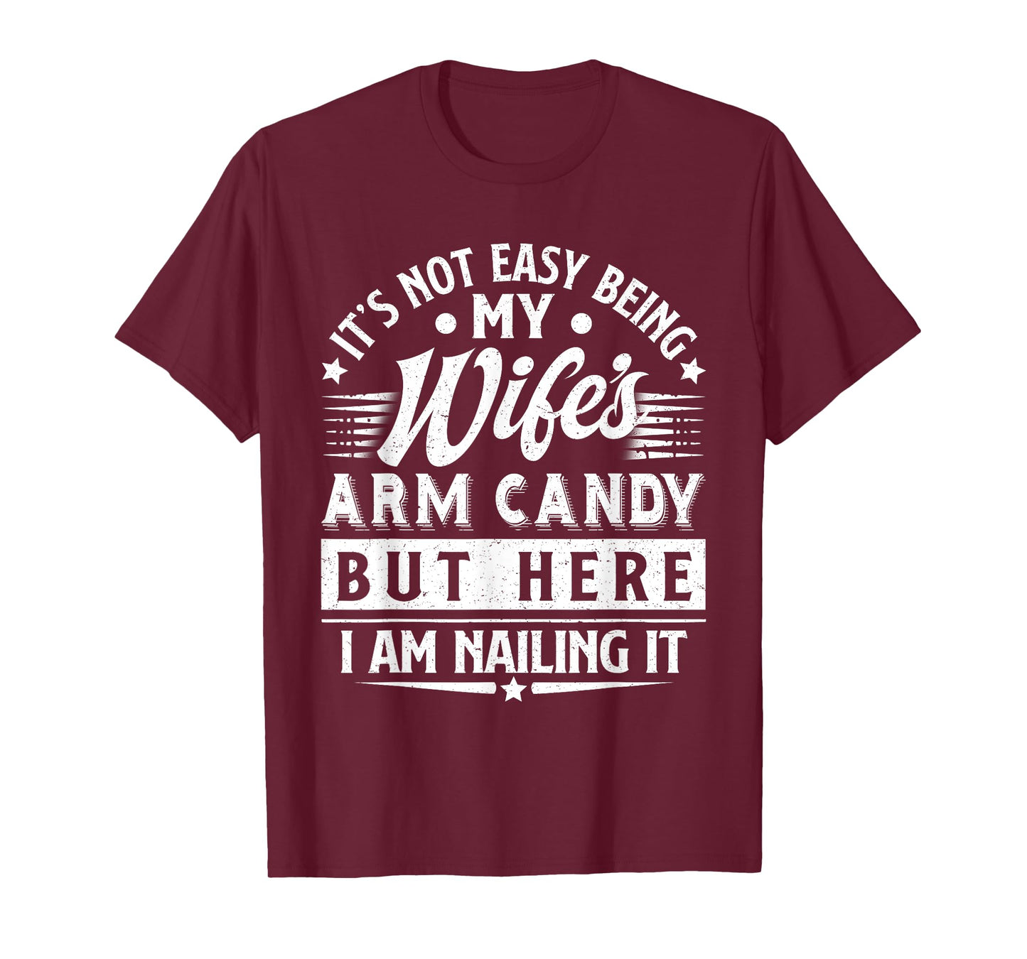 It's Not Easy Being My Wife's Arm Candy Funny Men Husband T-Shirt