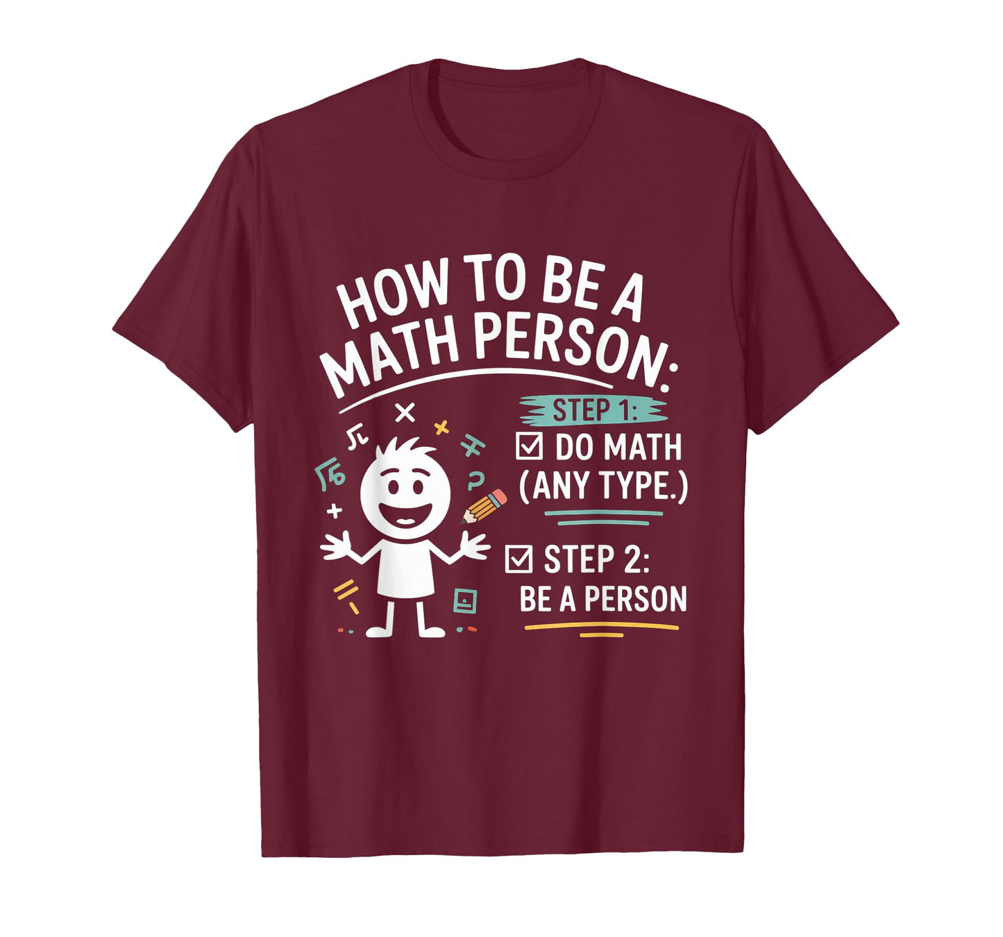 How to Be a Math Person Funny Teacher Student Pun T-Shirt