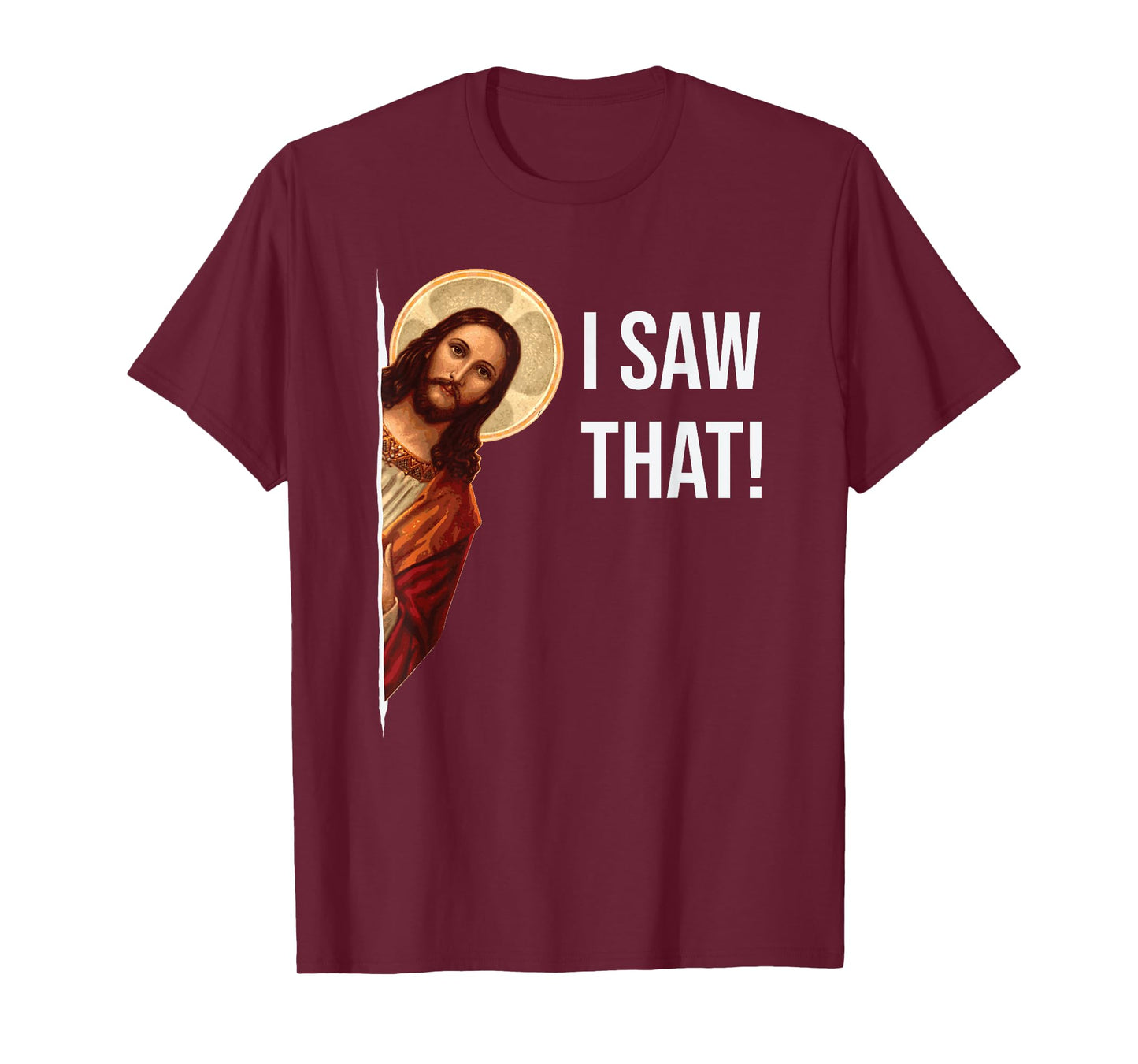 Funny Quote Jesus Meme I Saw That Christian T-Shirt