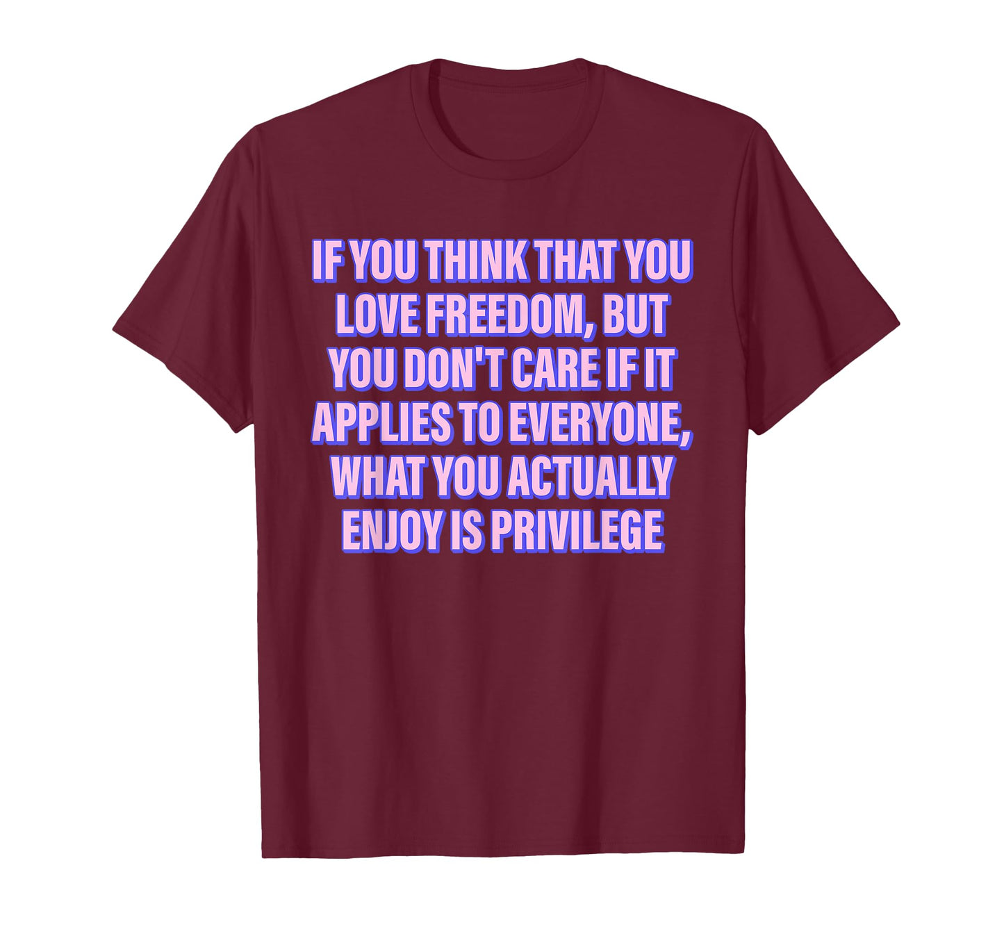 IF YOU THINK THAT YOU LOVE FREEDOM BUT YOU Funny design T-Shirt