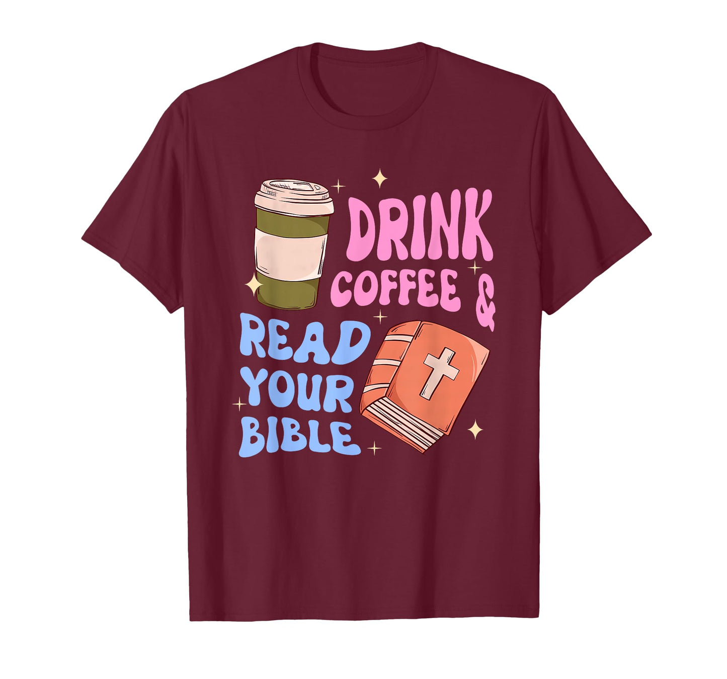 Drink Coffee & Read Your Bible Funny Christian Design T-Shirt
