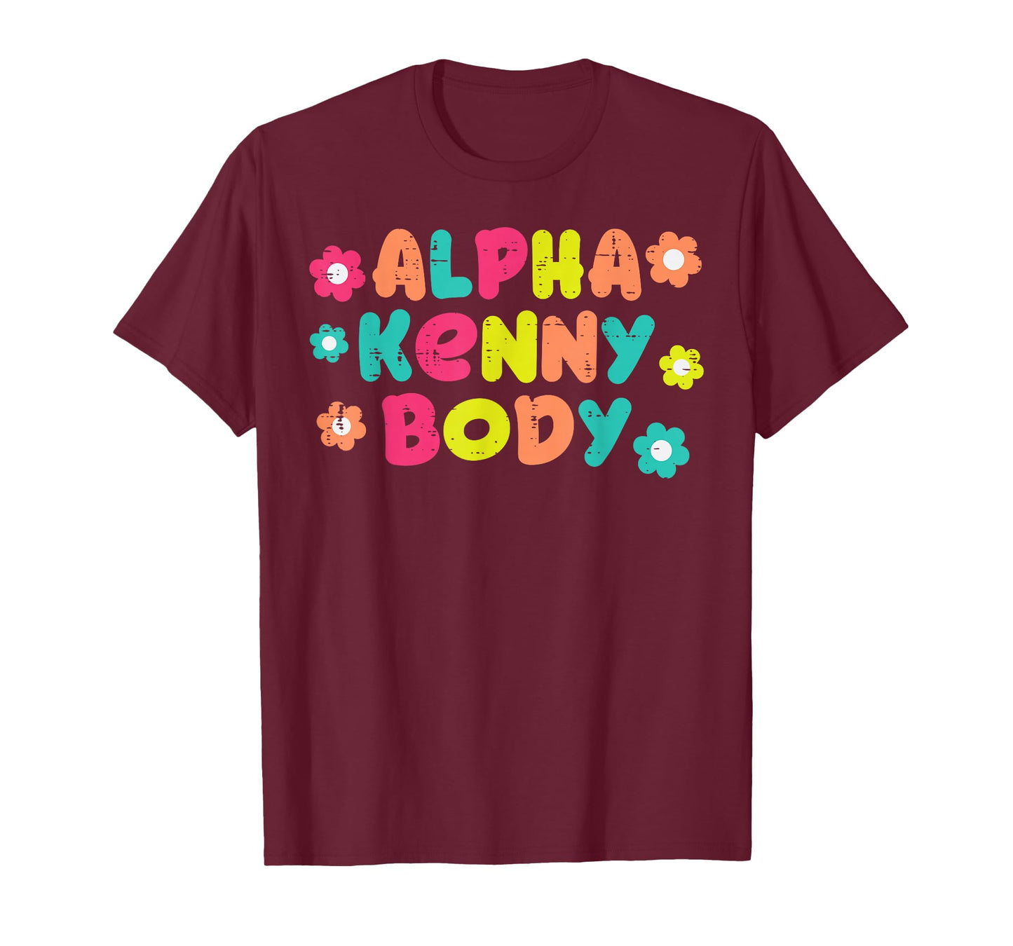Alpha Kenny Body Funny Saying Adult Humor Joke Men Women T-Shirt