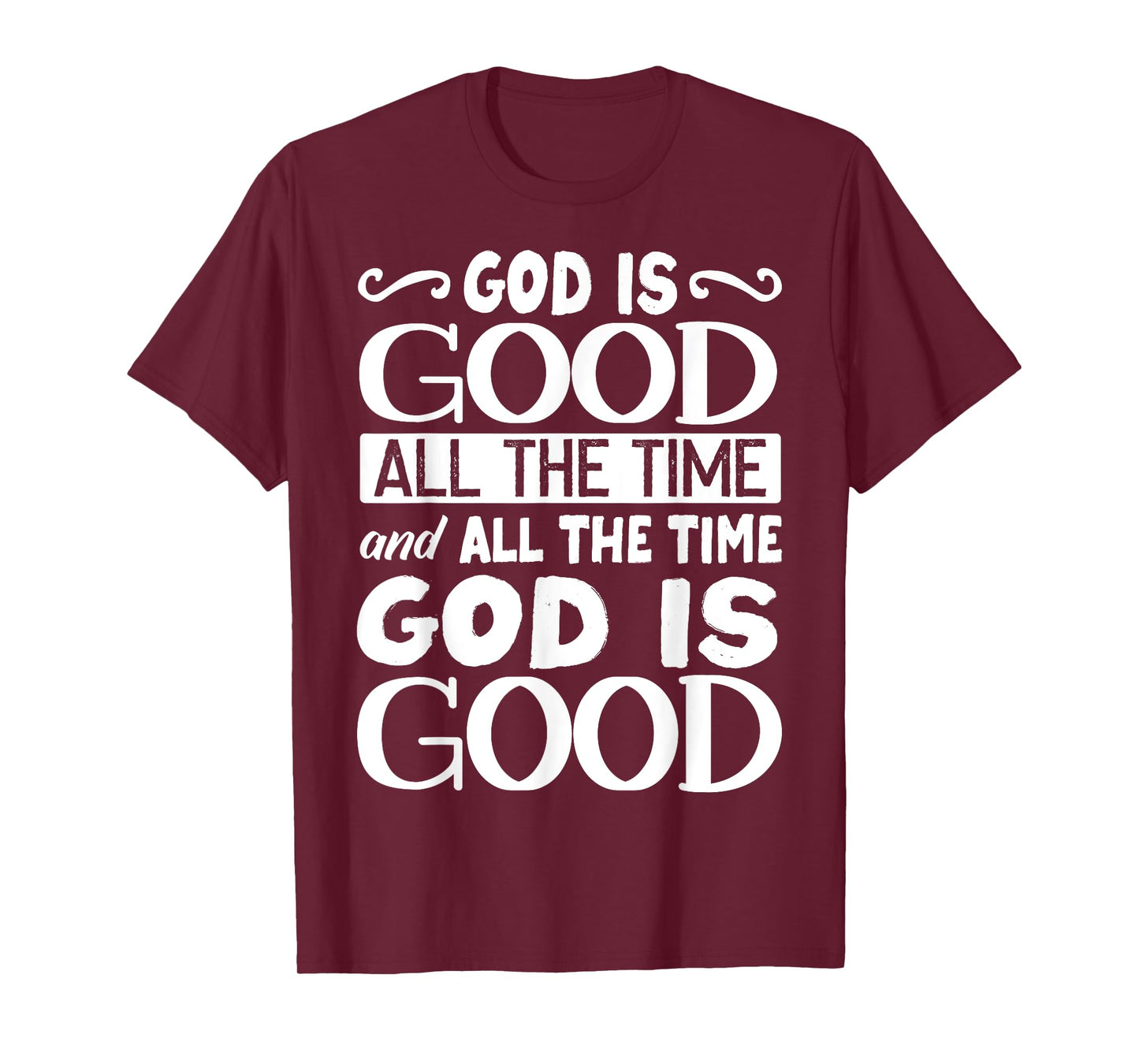 God Is Good All The Time, Bible, Christian Verse T-Shirt