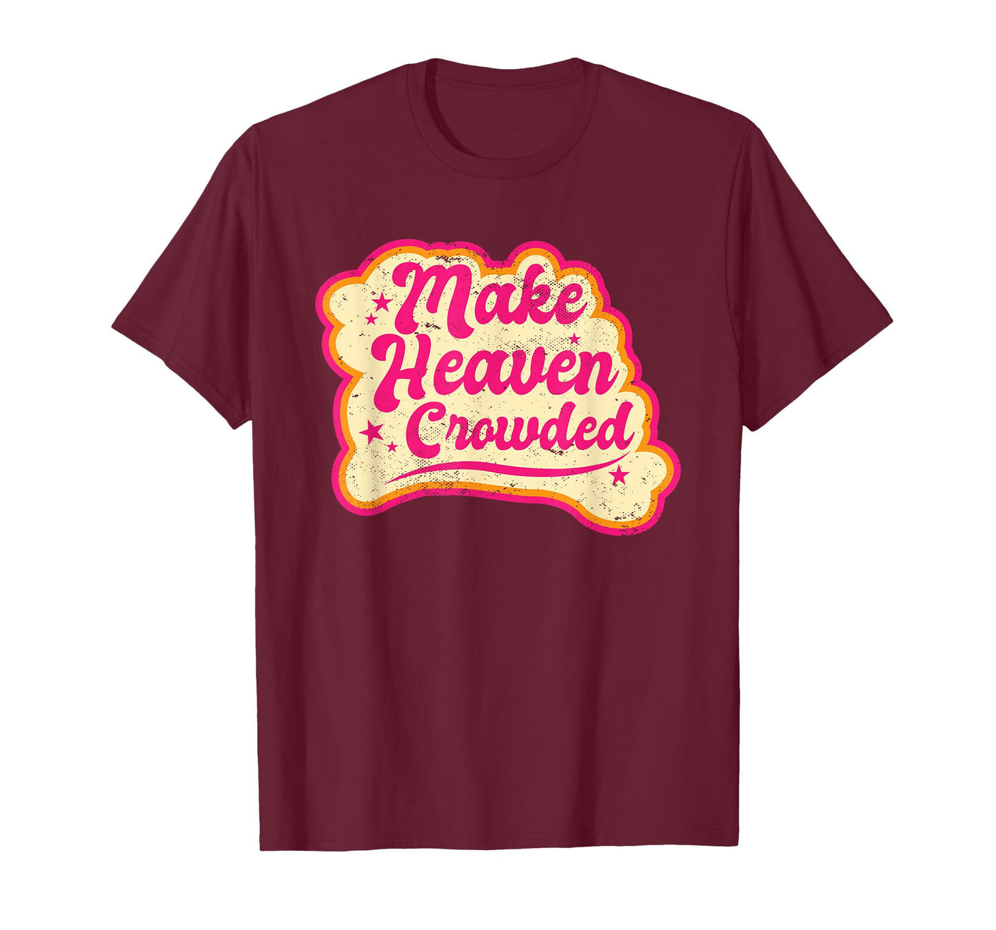 Make Heaven Crowded Bible Scripture Jesus Believer Christian T-Shirt