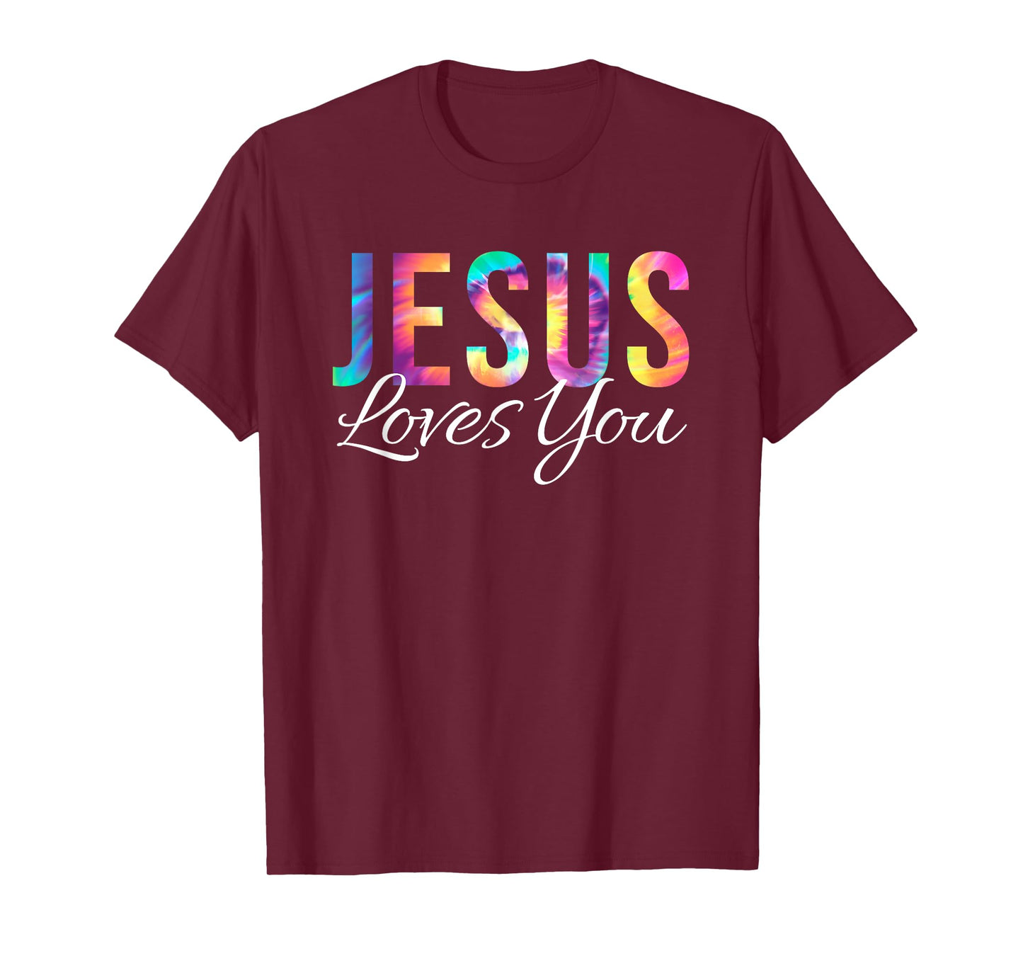 God Loves You Bible Verse Christian Faith Jesus Tie Dye God T-Shirt