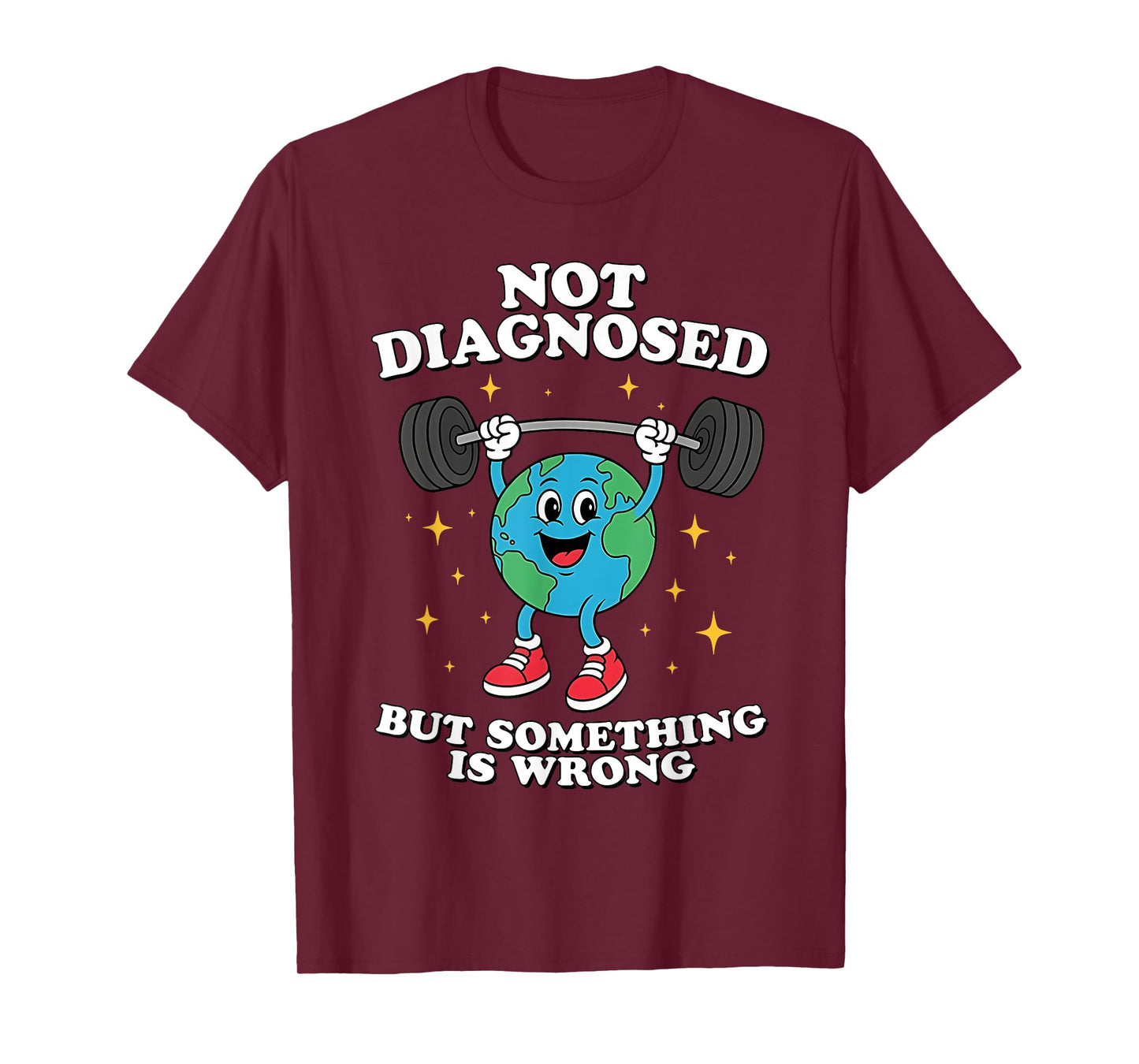 Not Diagnosed But Something Is Wrong Mental Health Earth T-Shirt