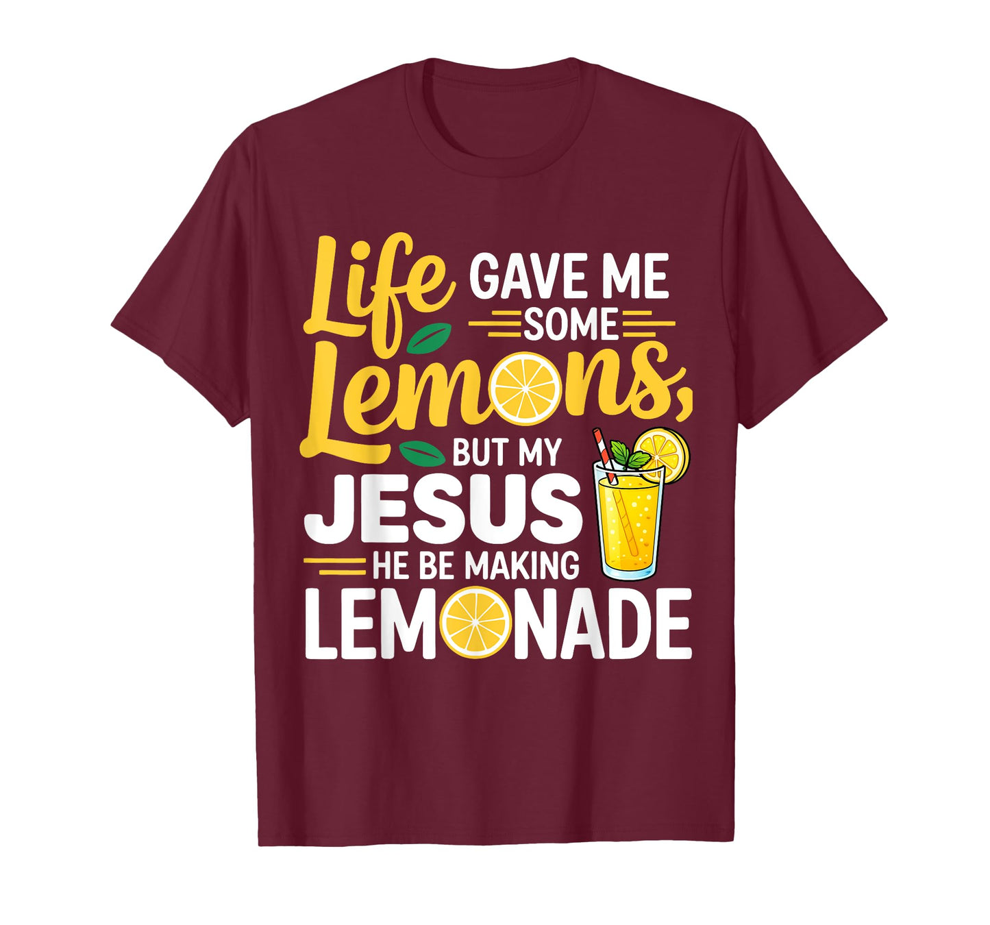 Life Gave Me Some Lemons But My Jesus He Be Making Lemonade T-Shirt