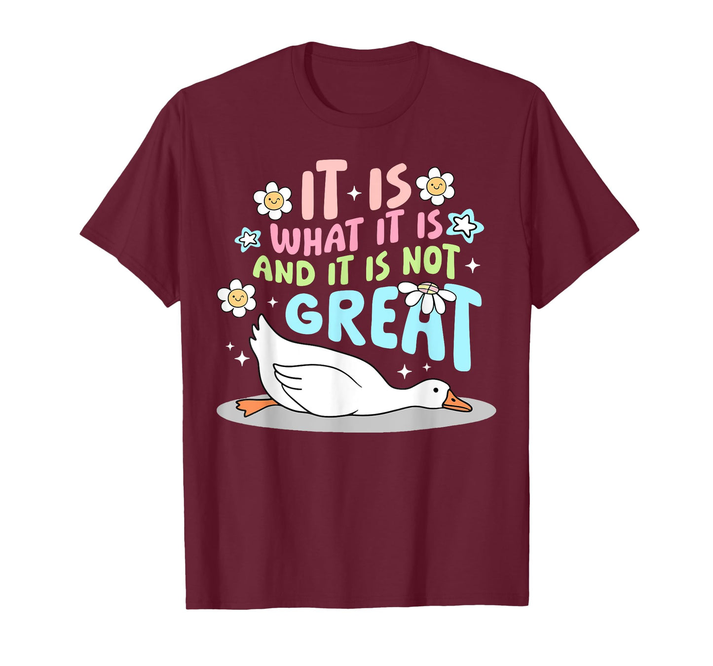 It Is What It Is And It Is Not Great Goose Funny T-Shirt
