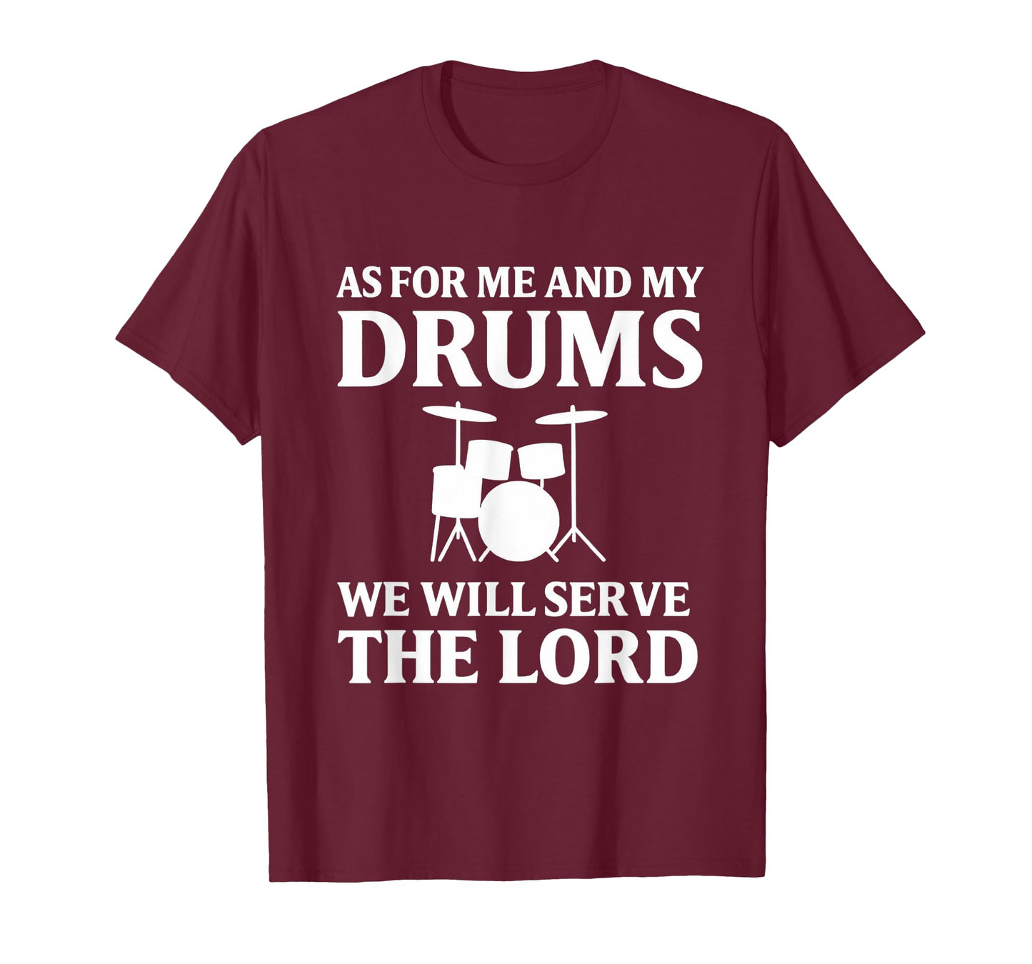As for Me and My Drums We Will Serve the Lord T-Shirt