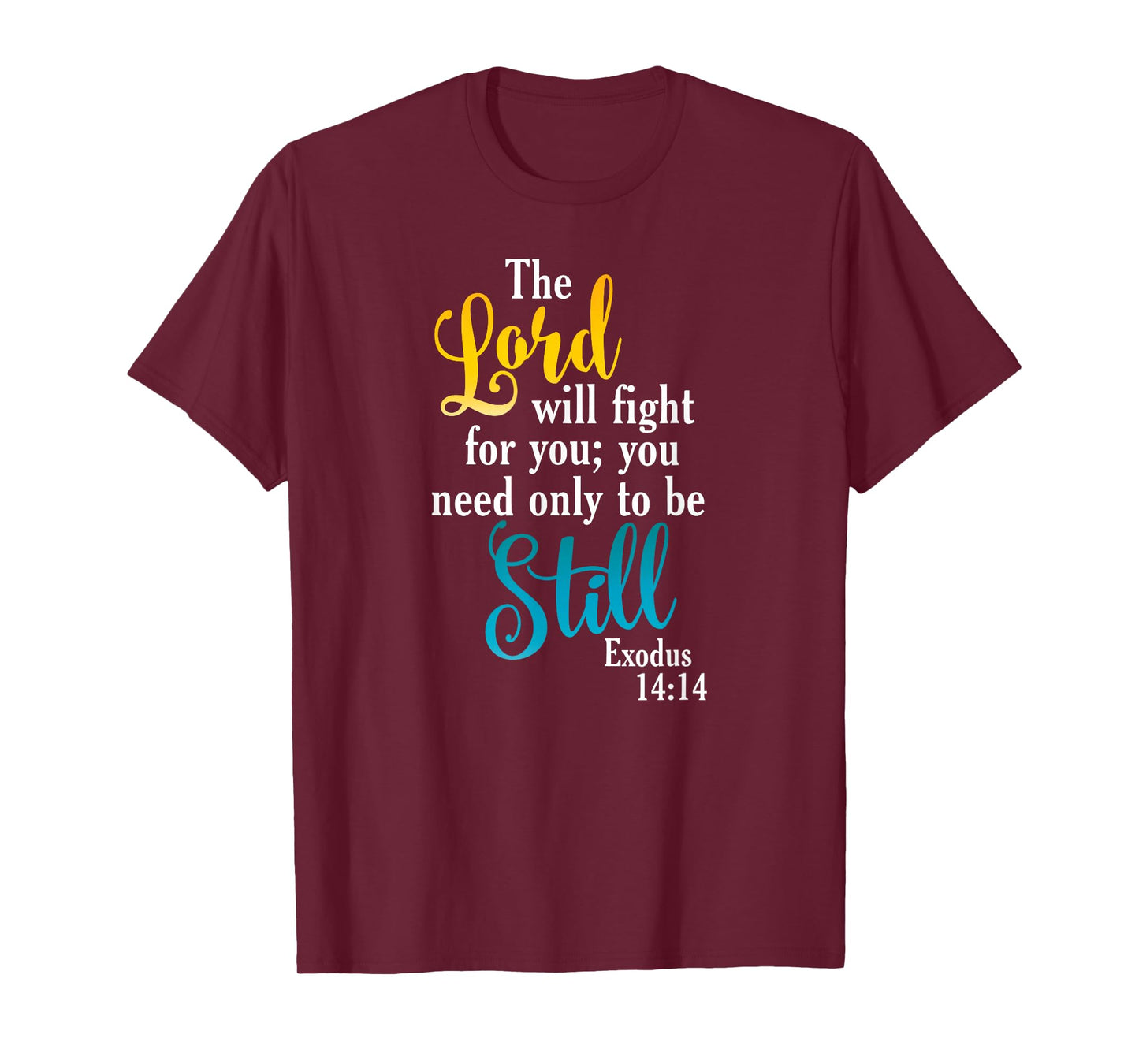 Exodus 14:14-'The Lord will fight for you' Scripture T-Shirt