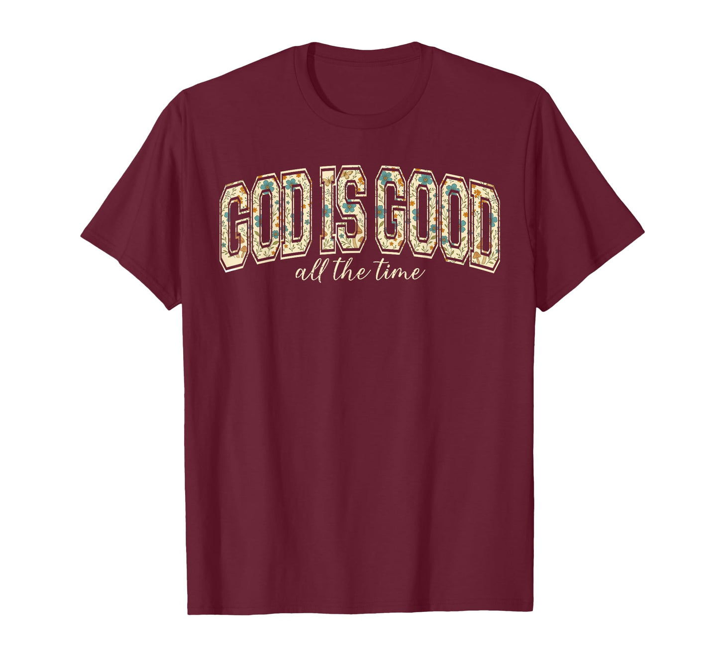 Jesus God is Good All The Time Christian Cross God Faith T-Shirt