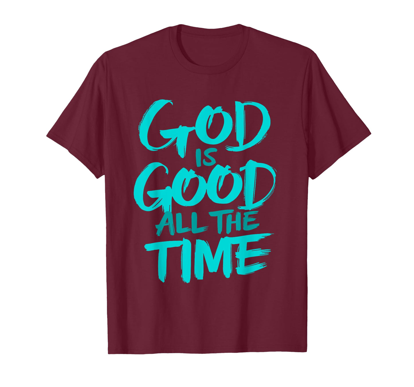 God is Good All The Time T-Shirt