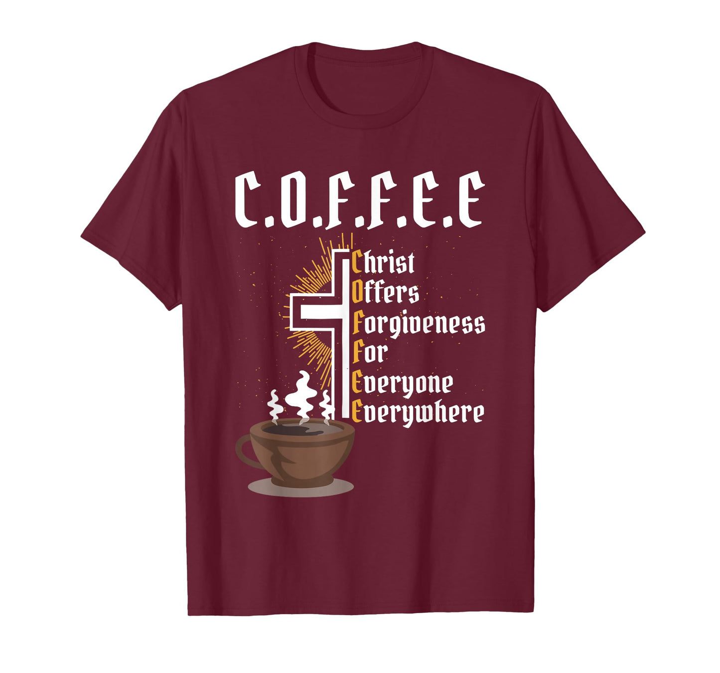 Coffee Christ Offers Forgiveness for Everyone Everywhere T-Shirt