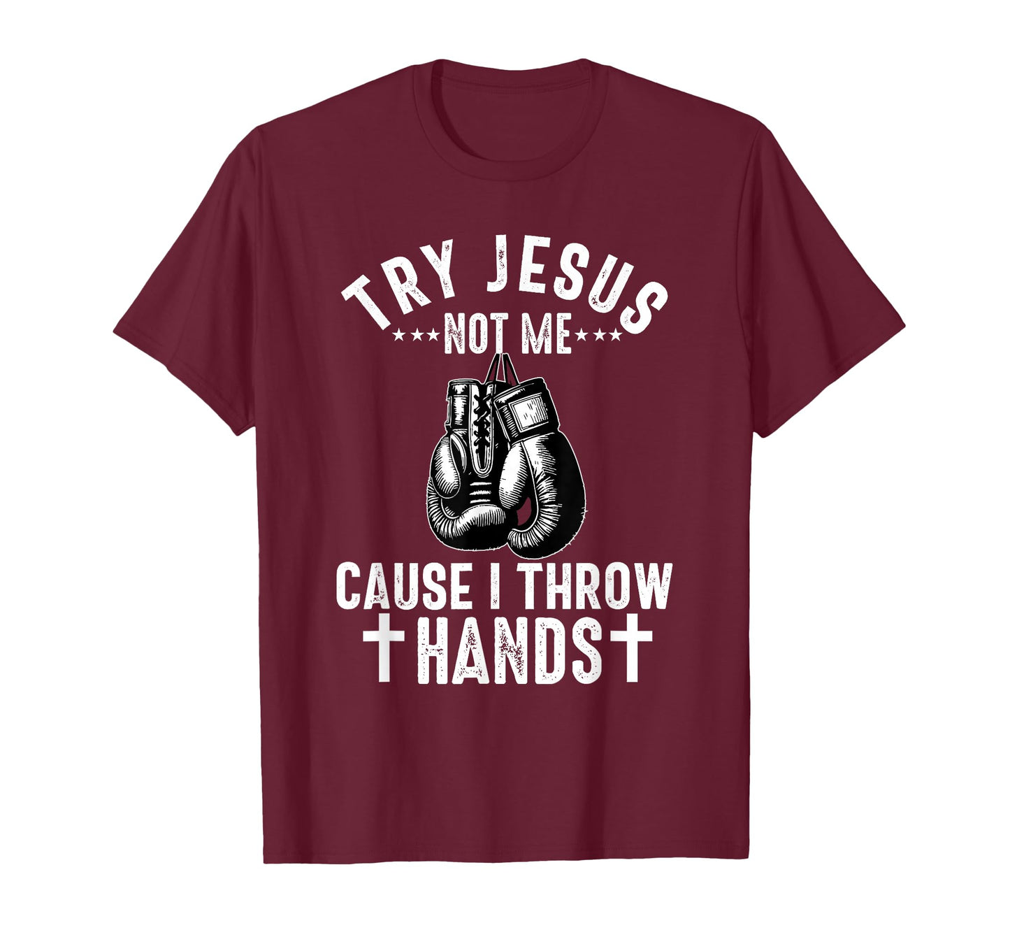 Try Jesus Not Me Cause I Throw Hands Christian Boxer Boxing T-Shirt