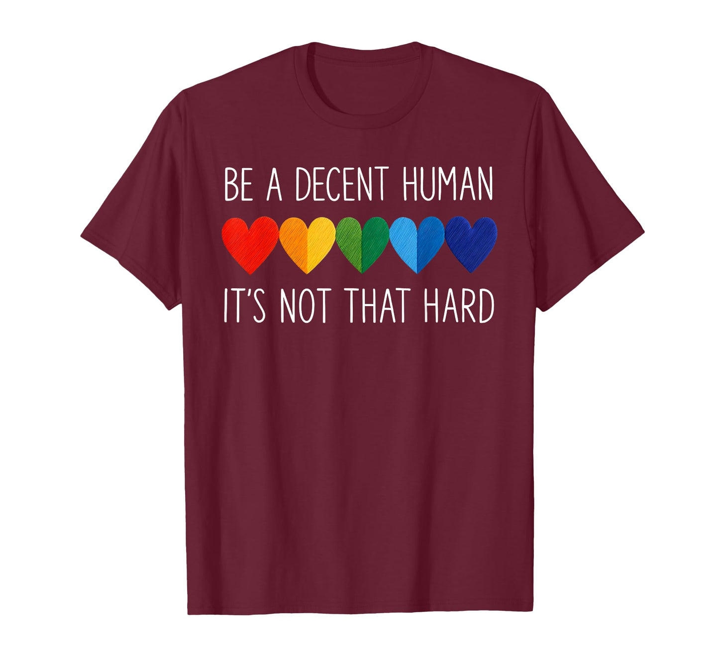 LGBT Be A Decent Human It’s Not That Hard T-Shirt