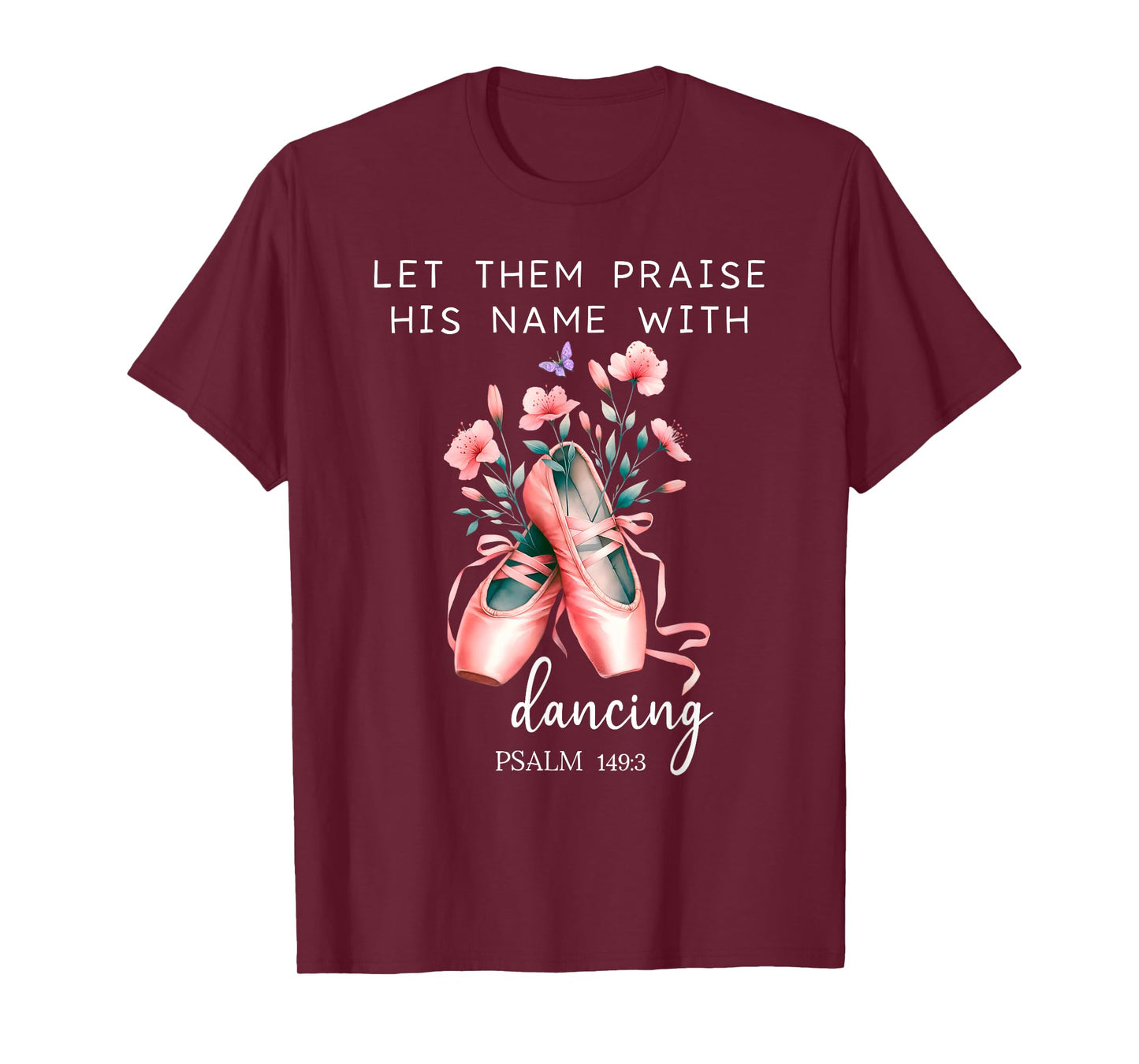 Let Them Praise His Name with Dancing Religious Psalm 149:3 T-Shirt