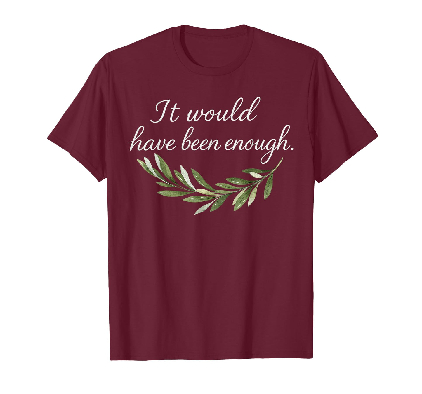 It Would Have Been Enough Chosen People Funny Christian T-Shirt