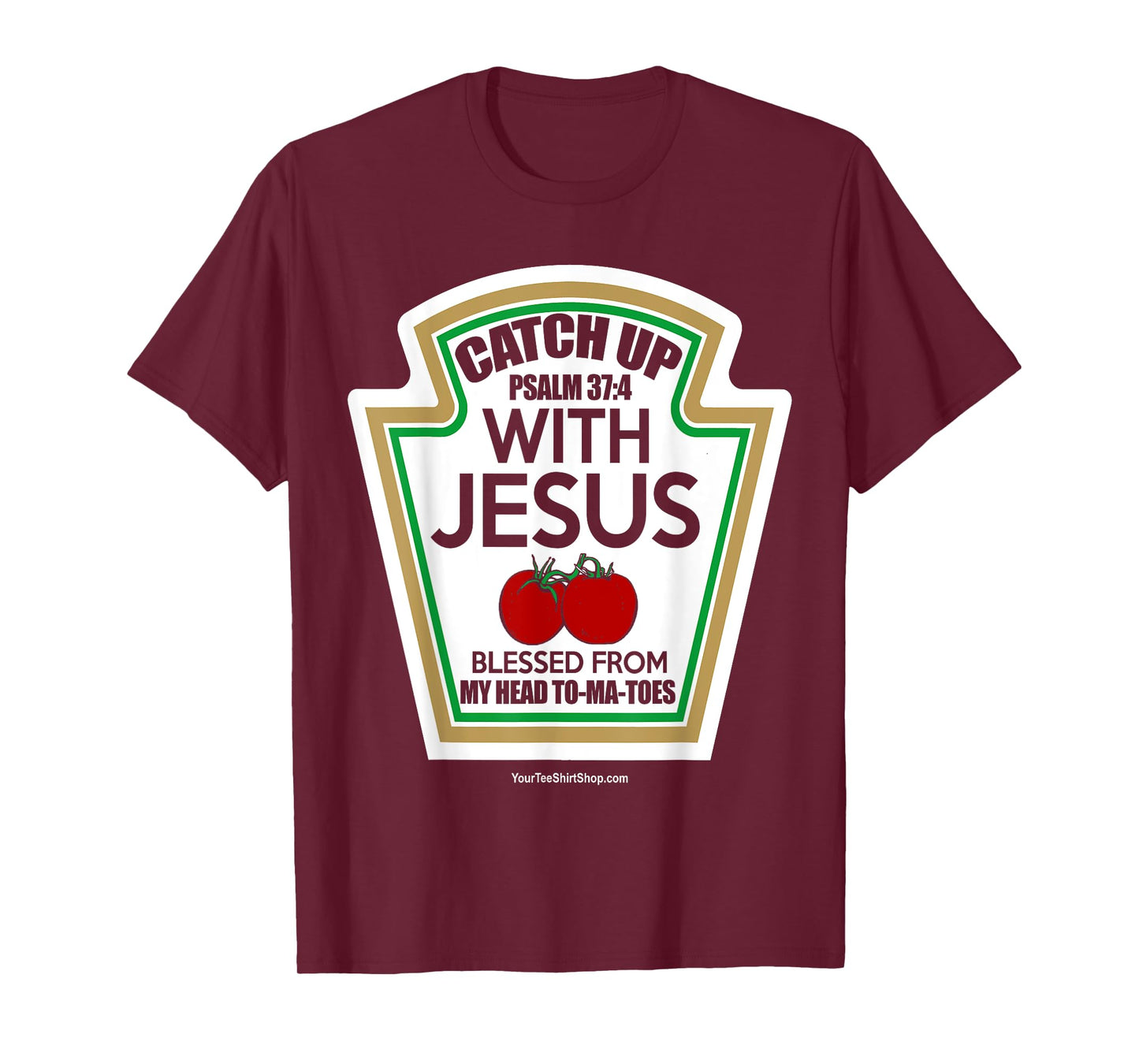 Catch Up With Jesus. Blessed From My Head To-Ma-Toes T-Shirt