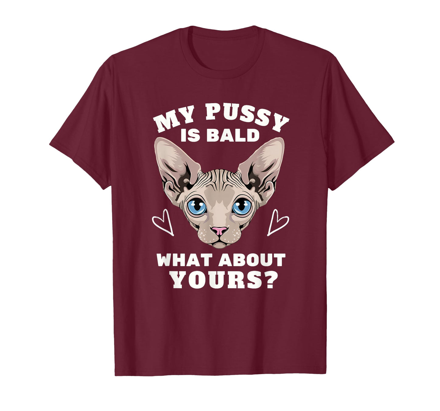 My Pussy Is Bald Adult Humor Funny Dirty Pun Joke T-Shirt