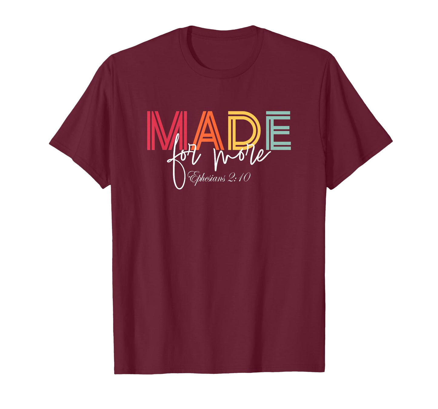 Made For More Ephesians 2:10 Christian Bible Verse T-Shirt