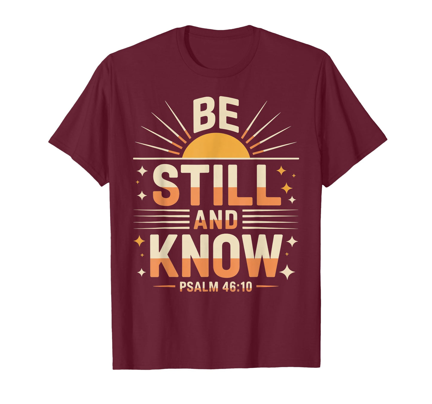 Be Still and Know Psalm 46:10 T-Shirt