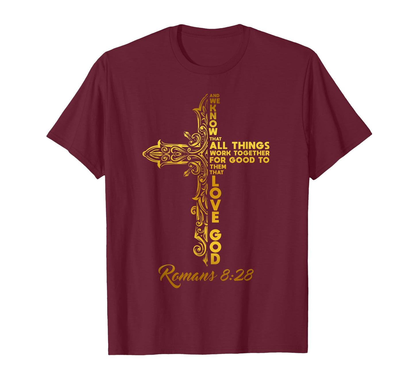 LOVE GOD AND TRUST HIS PLAN. ROMANS 8:28 T-Shirt