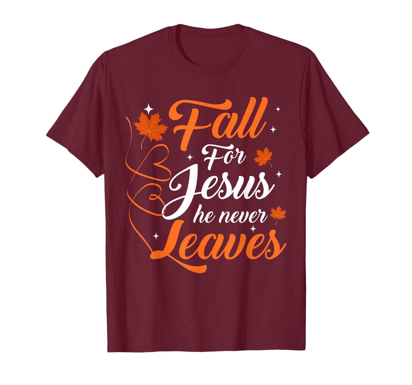 Fall For Jesus He Never Leaves Christian Autumn T-Shirt