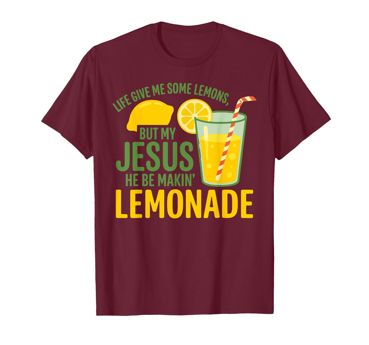 Life Gave Me Some Lemons But My Jesus He Be Makin' Lemonade T-Shirt