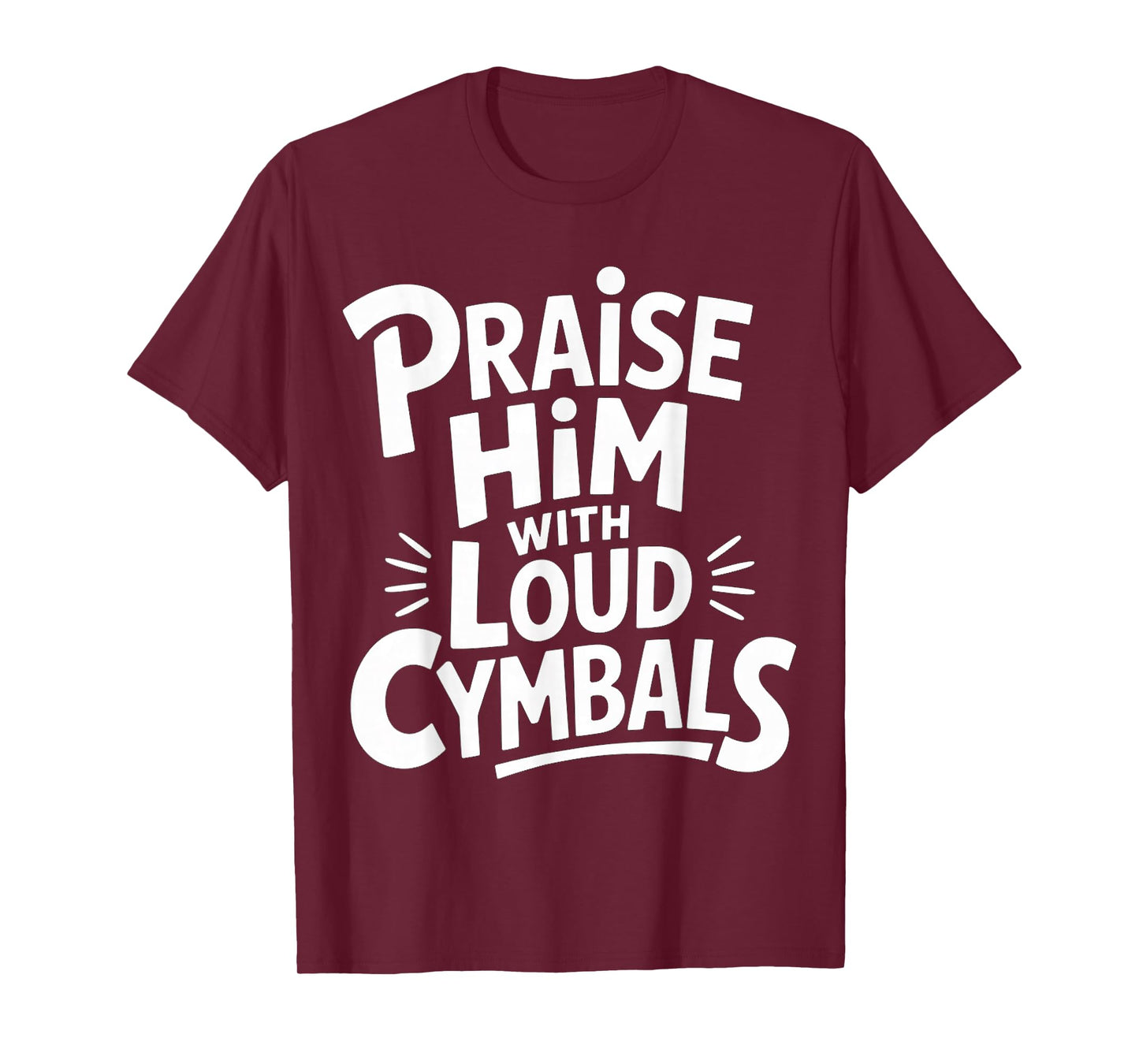 Praise Him with Loud Cymbals Worship Church Drummer |- T-Shirt