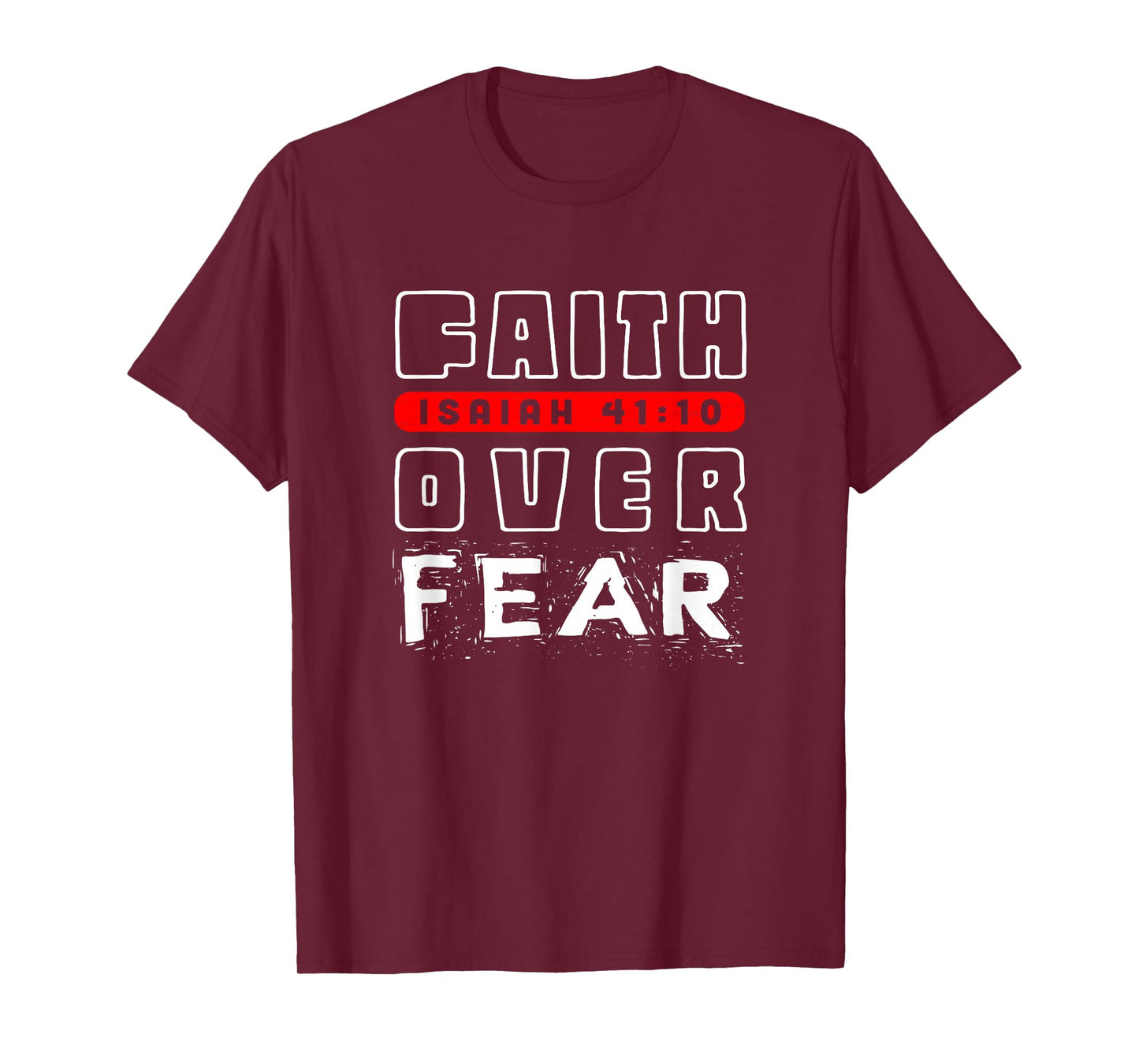Faith Over Fear Isaiah 41:10 T-Shirt