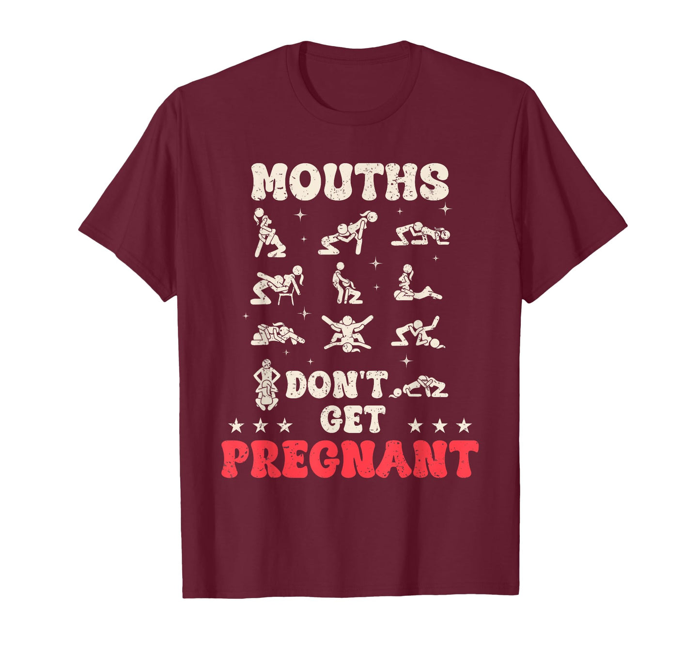 Mouths Don't Get Pregnant Inappropriate Humor Adult Jokes T-Shirt