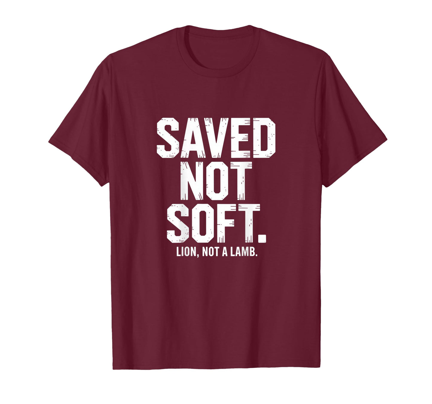 Saved Not Soft Christian Lion Not A Lamb Statement Backprint T-Shirt