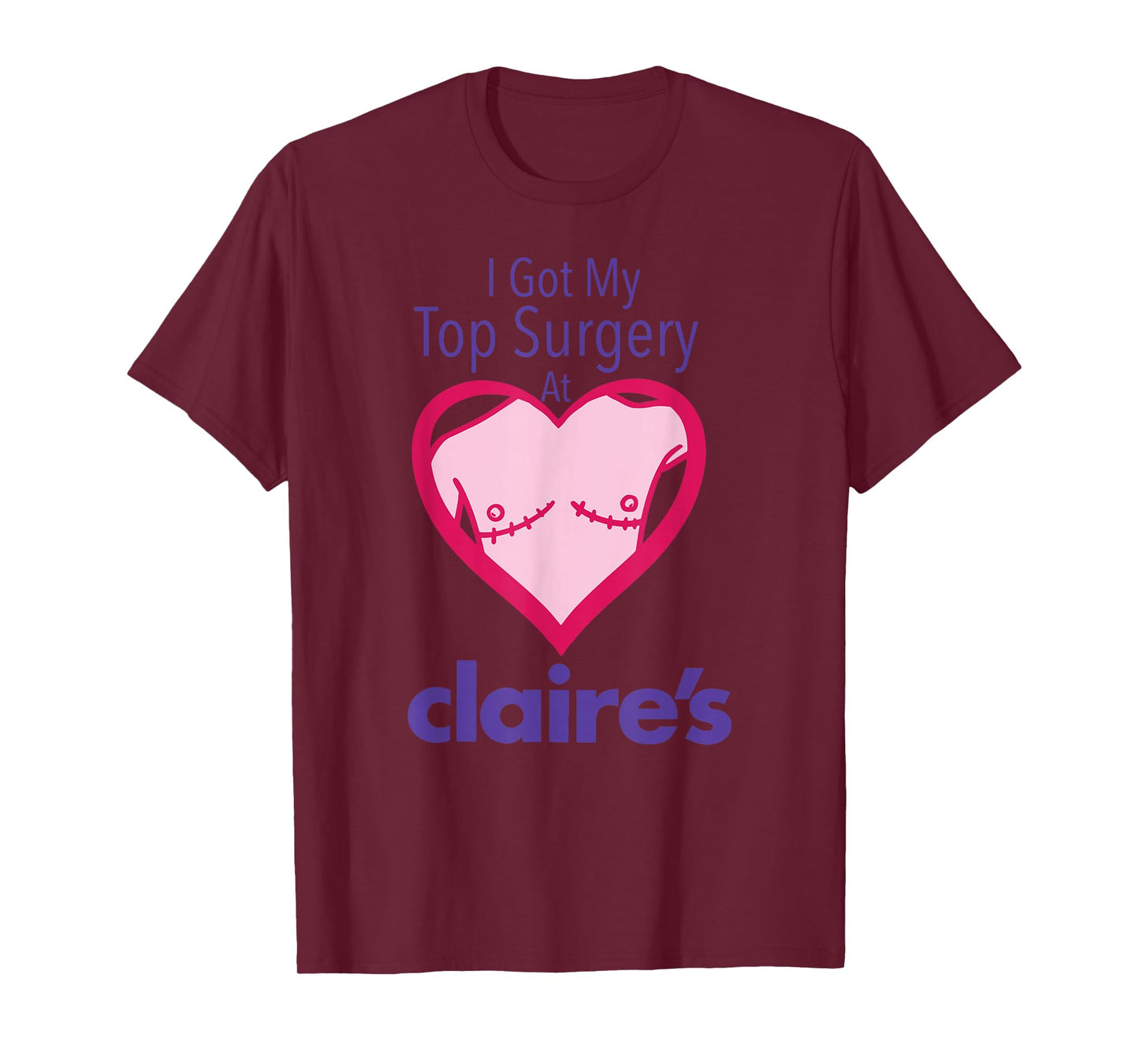 I Got My Top Surgery At Claire’s Funny design T-Shirt