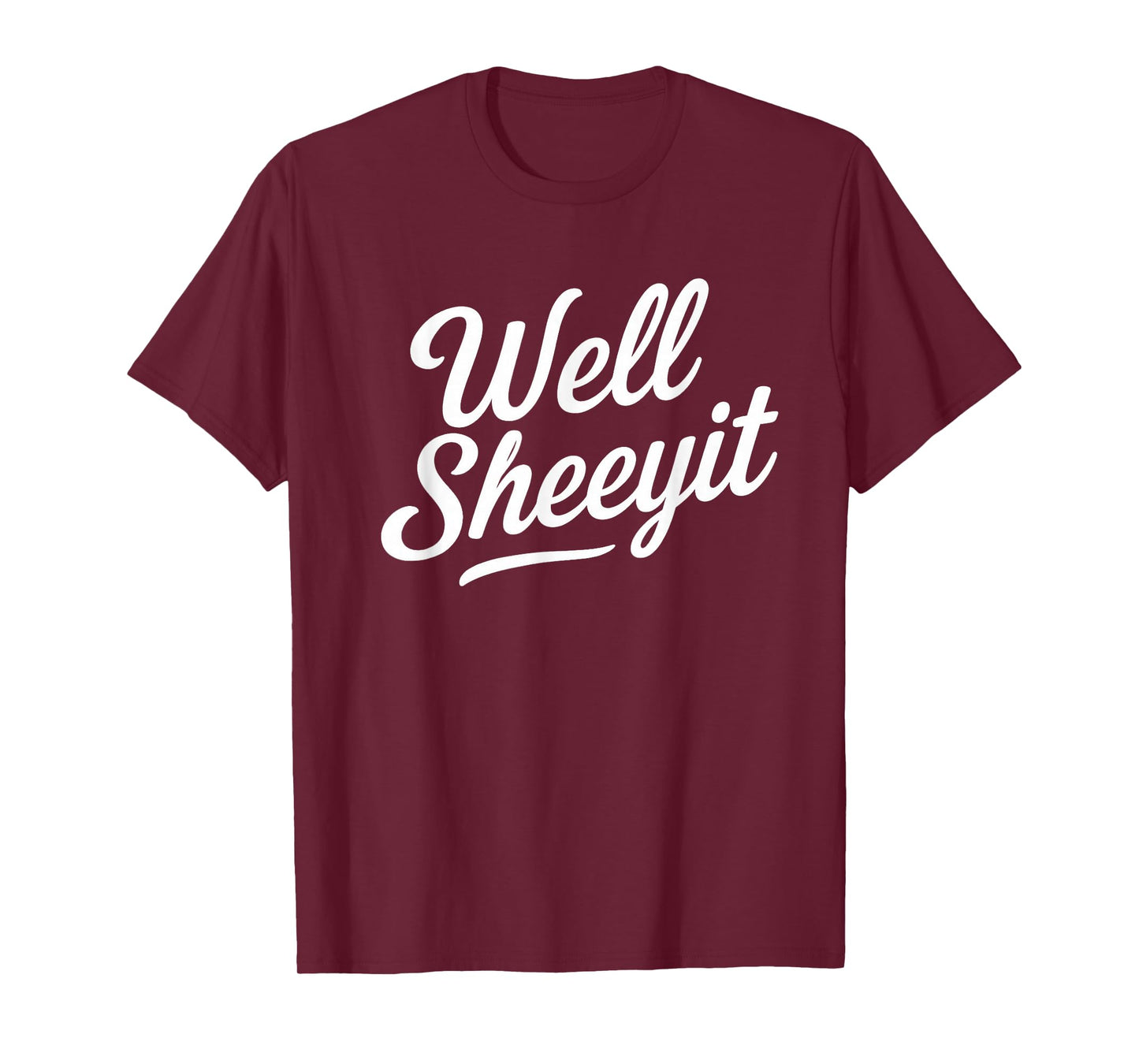 Funny Well Sheeyit Quote T-Shirt